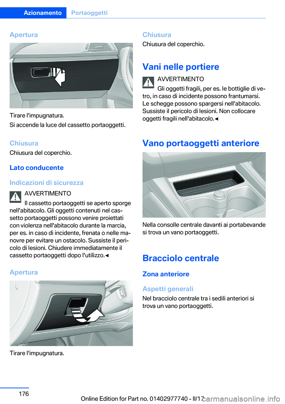 BMW 2 SERIES COUPE 2017  Libretti Di Uso E manutenzione (in Italian) �A�p�e�r�t�u�r�a
�T�i�r�a�r�e� �l�'�i�m�p�u�g�n�a�t�u�r�a�.
�S�i� �a�c�c�e�n�d�e� �l�a� �l�u�c�e� �d�e�l� �c�a�s�s�e�t�t�o� �p�o�r�t�a�o�g�g�e�t�t�i�.
�C�h�i�u�s�u�r�a �C�h�i�u�s�u�r�a� �d�e�l� �c