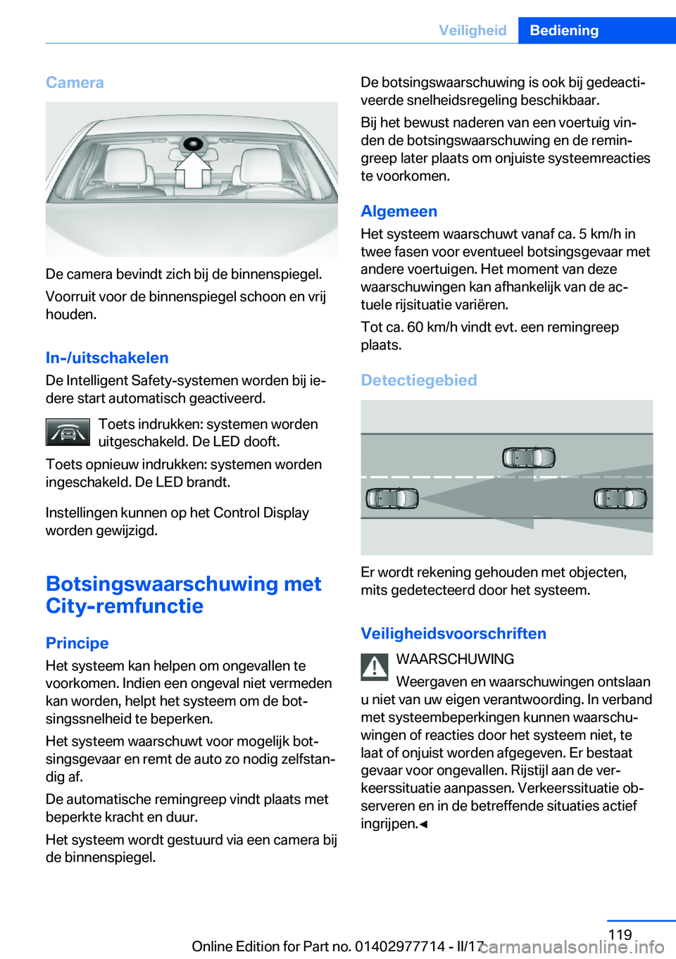 BMW 2 SERIES COUPE 2017  Instructieboekjes (in Dutch) �C�a�m�e�r�a
�D�e� �c�a�m�e�r�a� �b�e�v�i�n�d�t� �z�i�c�h� �b�i�j� �d�e� �b�i�n�n�e�n�s�p�i�e�g�e�l�.
�V�o�o�r�r�u�i�t� �v�o�o�r� �d�e� �b�i�n�n�e�n�s�p�i�e�g�e�l� �s�c�h�o�o�n� �e�n� �v�r�i�j �h�o�u�