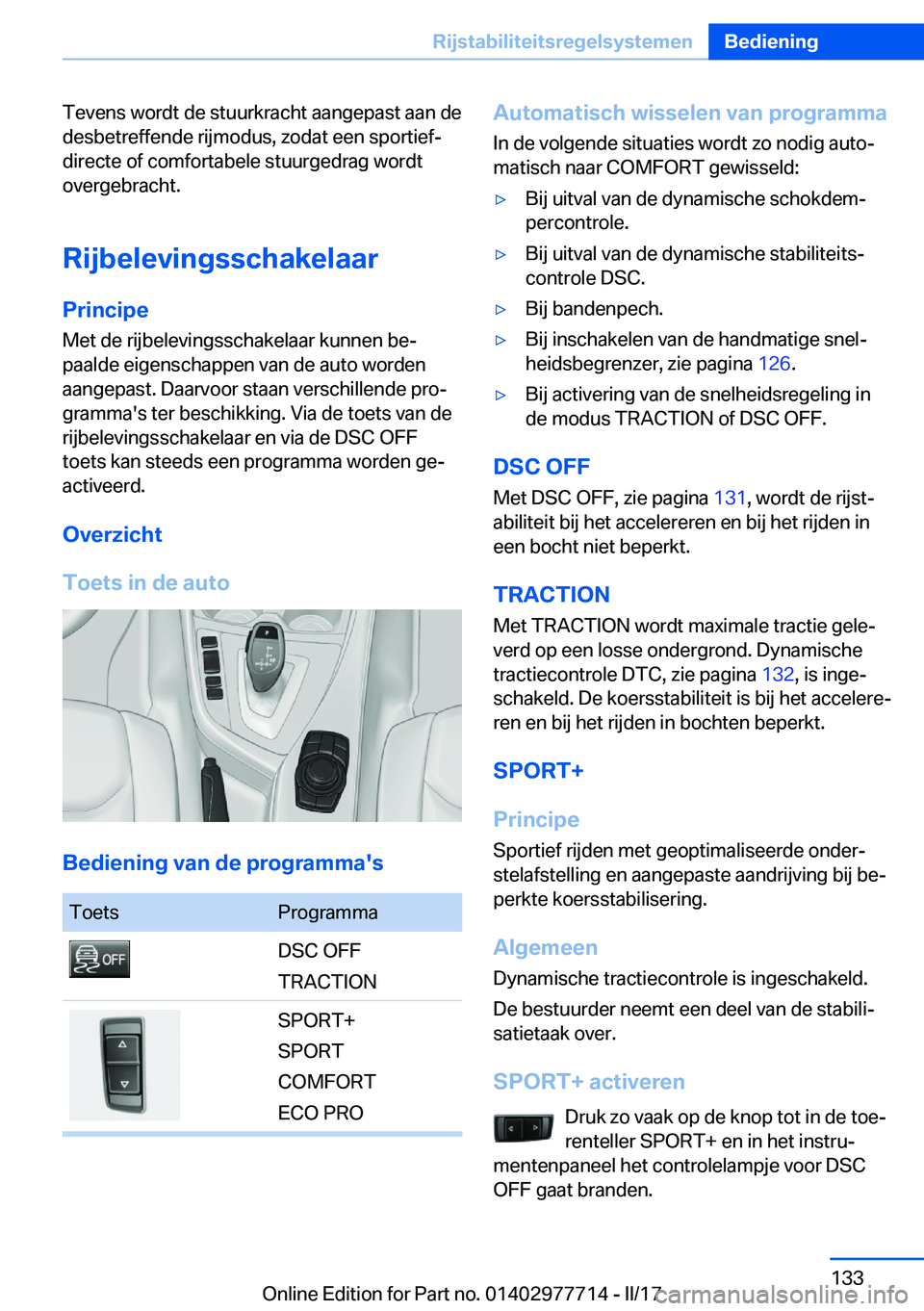 BMW 2 SERIES COUPE 2017  Instructieboekjes (in Dutch) �T�e�v�e�n�s� �w�o�r�d�t� �d�e� �s�t�u�u�r�k�r�a�c�h�t� �a�a�n�g�e�p�a�s�t� �a�a�n� �d�e
�d�e�s�b�e�t�r�e�f�f�e�n�d�e� �r�i�j�m�o�d�u�s�,� �z�o�d�a�t� �e�e�n� �s�p�o�r�t�i�e�f�-
�d�i�r�e�c�t�e� �o�f� 