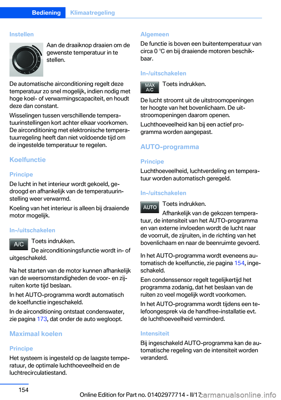 BMW 2 SERIES COUPE 2017  Instructieboekjes (in Dutch) �I�n�s�t�e�l�l�e�n�A�a�n� �d�e� �d�r�a�a�i�k�n�o�p� �d�r�a�a�i�e�n� �o�m� �d�e�g�e�w�e�n�s�t�e� �t�e�m�p�e�r�a�t�u�u�r� �i�n� �t�e
�s�t�e�l�l�e�n�.
�D�e� �a�u�t�o�m�a�t�i�s�c�h�e� �a�i�r�c�o�n�d�i�t�i