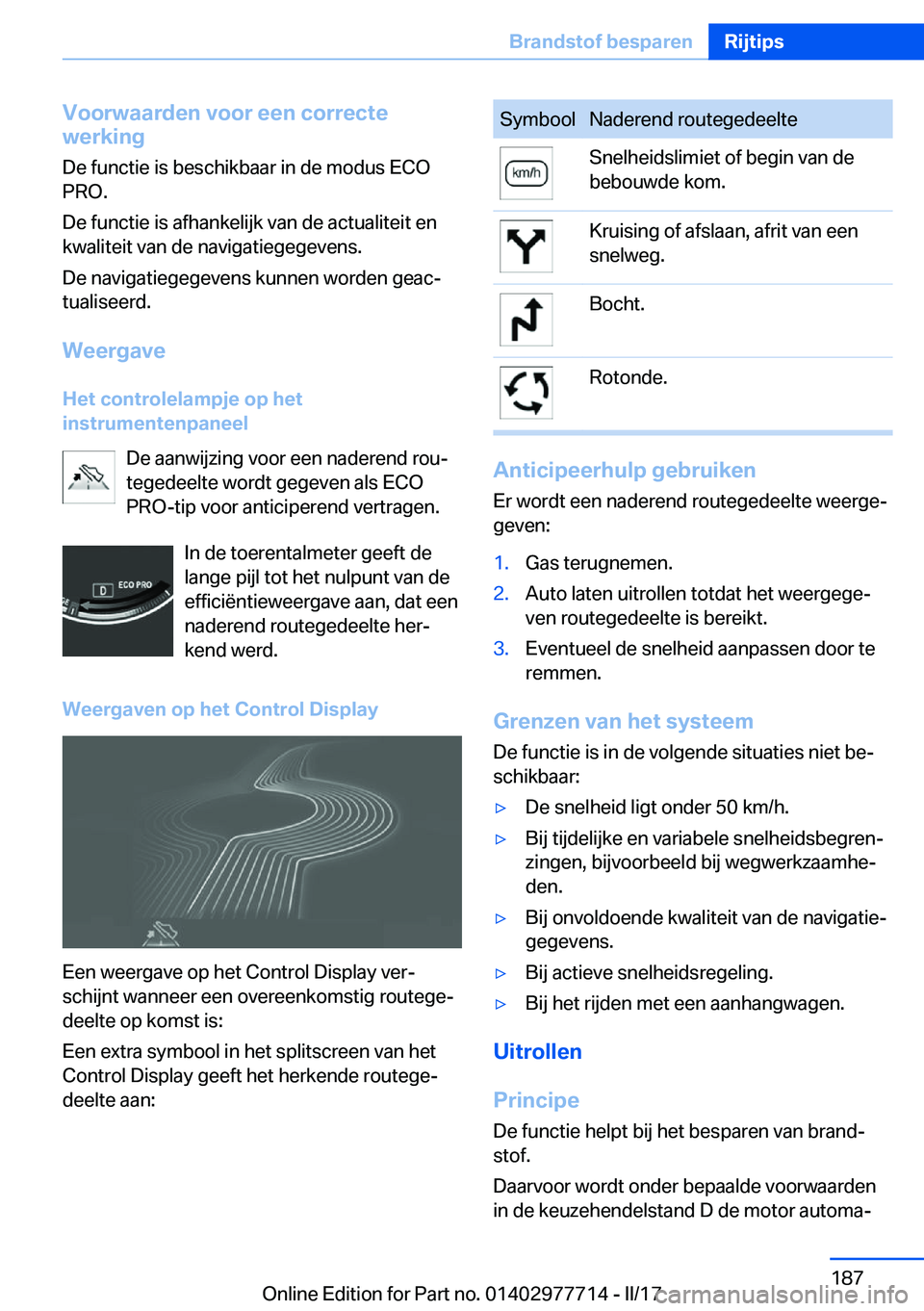 BMW 2 SERIES COUPE 2017  Instructieboekjes (in Dutch) �V�o�o�r�w�a�a�r�d�e�n��v�o�o�r��e�e�n��c�o�r�r�e�c�t�e
�w�e�r�k�i�n�g
�D�e� �f�u�n�c�t�i�e� �i�s� �b�e�s�c�h�i�k�b�a�a�r� �i�n� �d�e� �m�o�d�u�s� �E�C�O
�P�R�O�.
�D�e� �f�u�n�c�t�i�e� �i�s� �a�f�h