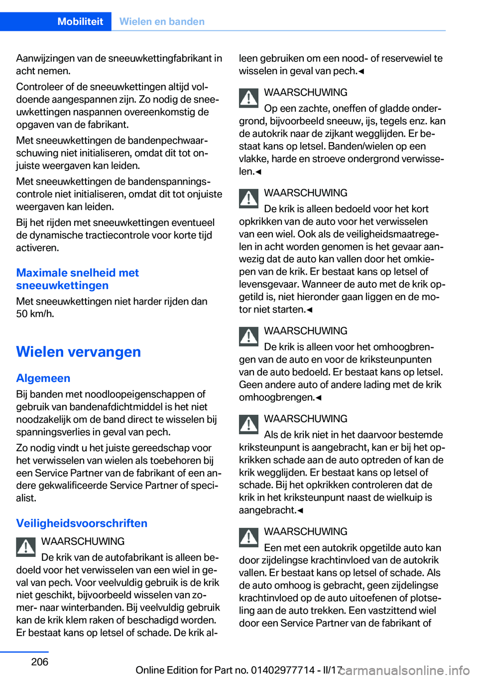 BMW 2 SERIES COUPE 2017  Instructieboekjes (in Dutch) �A�a�n�w�i�j�z�i�n�g�e�n� �v�a�n� �d�e� �s�n�e�e�u�w�k�e�t�t�i�n�g�f�a�b�r�i�k�a�n�t� �i�n�a�c�h�t� �n�e�m�e�n�.
�C�o�n�t�r�o�l�e�e�r� �o�f� �d�e� �s�n�e�e�u�w�k�e�t�t�i�n�g�e�n� �a�l�t�i�j�d� �v�o�l