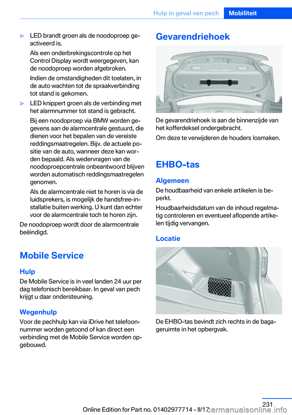 BMW 2 SERIES COUPE 2017  Instructieboekjes (in Dutch) 'y�L�E�D� �b�r�a�n�d�t� �g�r�o�e�n� �a�l�s� �d�e� �n�o�o�d�o�p�r�o�e�p� �g�ej
�a�c�t�i�v�e�e�r�d� �i�s�.
�A�l�s� �e�e�n� �o�n�d�e�r�b�r�e�k�i�n�g�s�c�o�n�t�r�o�l�e� �o�p� �h�e�t
�C�o�n�t�r�o�l� �