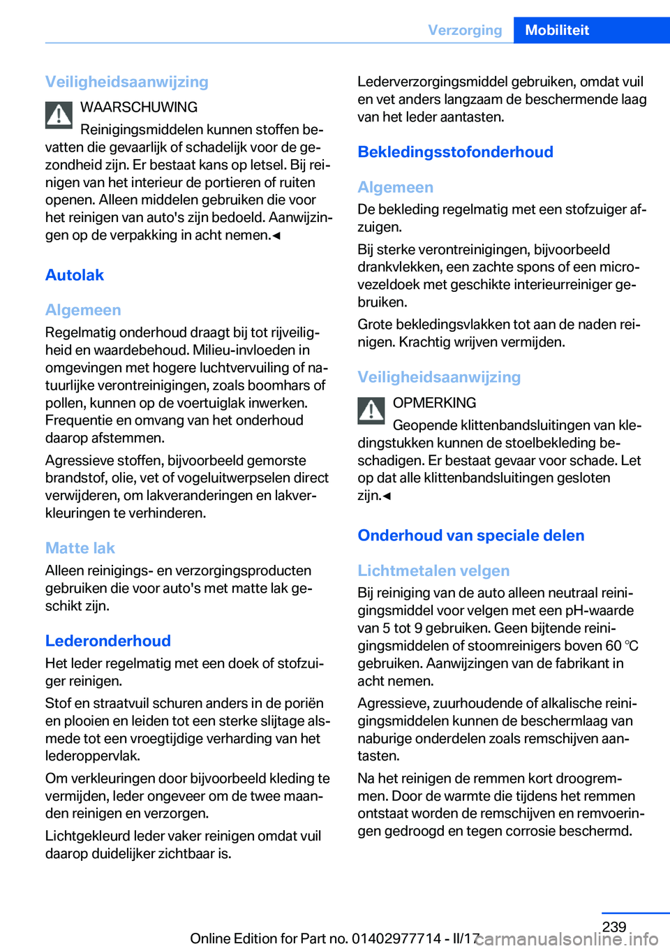 BMW 2 SERIES COUPE 2017  Instructieboekjes (in Dutch) �V�e�i�l�i�g�h�e�i�d�s�a�a�n�w�i�j�z�i�n�g�W�A�A�R�S�C�H�U�W�I�N�G
�R�e�i�n�i�g�i�n�g�s�m�i�d�d�e�l�e�n� �k�u�n�n�e�n� �s�t�o�f�f�e�n� �b�ej
�v�a�t�t�e�n� �d�i�e� �g�e�v�a�a�r�l�i�j�k� �o�f� �s�c�h�a