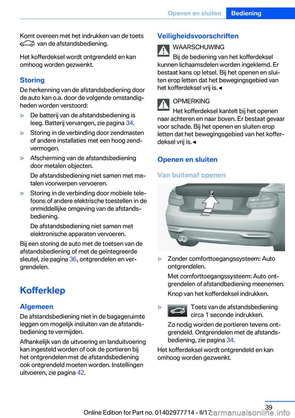 BMW 2 SERIES COUPE 2017  Instructieboekjes (in Dutch) �K�o�m�t� �o�v�e�r�e�e�n� �m�e�t� �h�e�t� �i�n�d�r�u�k�k�e�n� �v�a�n� �d�e� �t�o�e�t�s� 
� � �v�a�n� �d�e� �a�f�s�t�a�n�d�s�b�e�d�i�e�n�i�n�g�.
�H�e�t� �k�o�f�f�e�r�d�e�k�s�e�l� �w�o�r�d�t� �o�n�t�g�r