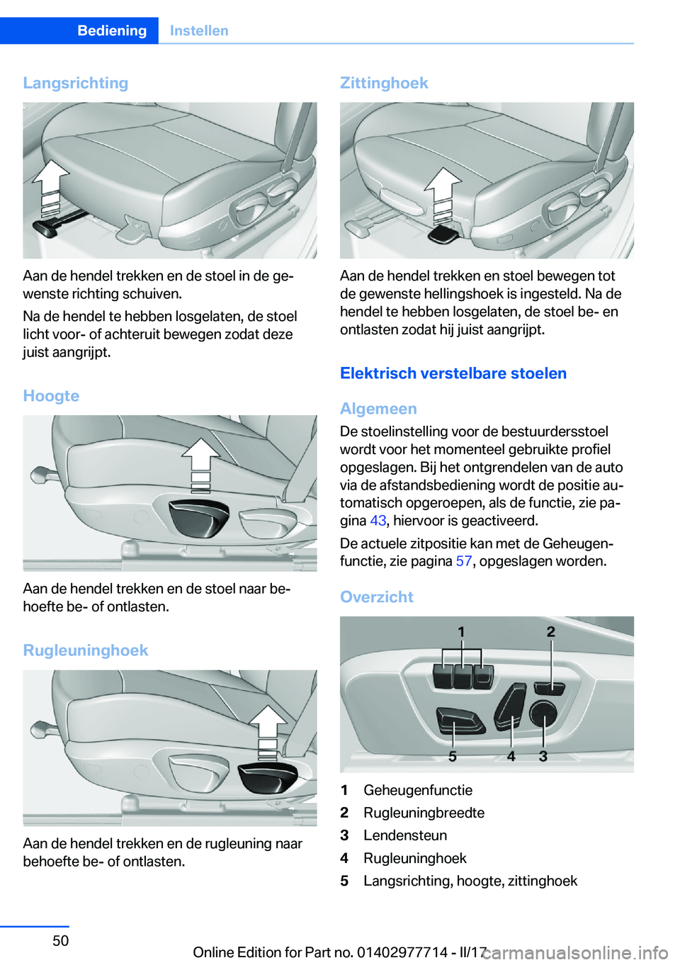 BMW 2 SERIES COUPE 2017  Instructieboekjes (in Dutch) �L�a�n�g�s�r�i�c�h�t�i�n�g
�A�a�n� �d�e� �h�e�n�d�e�l� �t�r�e�k�k�e�n� �e�n� �d�e� �s�t�o�e�l� �i�n� �d�e� �g�ej
�w�e�n�s�t�e� �r�i�c�h�t�i�n�g� �s�c�h�u�i�v�e�n�.
�N�a� �d�e� �h�e�n�d�e�l� �t�e� �h�