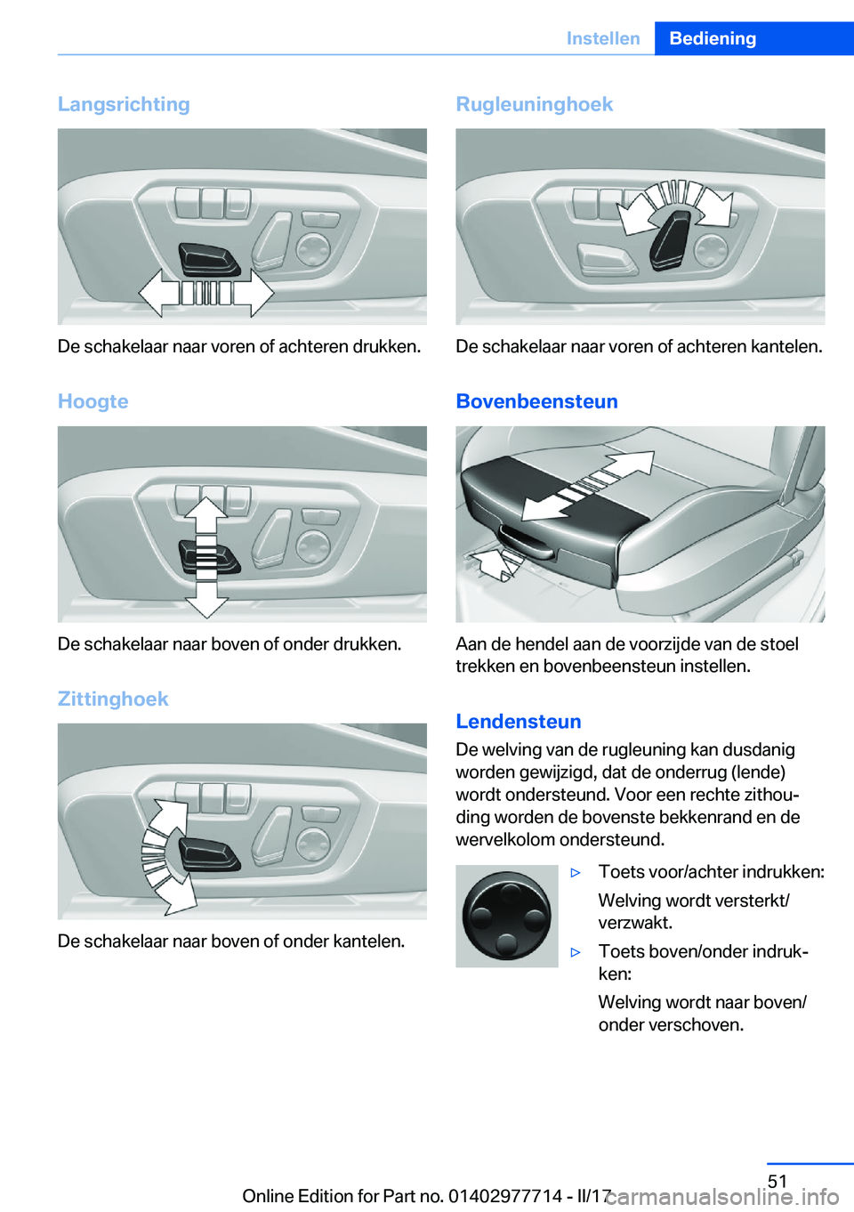 BMW 2 SERIES COUPE 2017  Instructieboekjes (in Dutch) �L�a�n�g�s�r�i�c�h�t�i�n�g
�D�e� �s�c�h�a�k�e�l�a�a�r� �n�a�a�r� �v�o�r�e�n� �o�f� �a�c�h�t�e�r�e�n� �d�r�u�k�k�e�n�.
�H�o�o�g�t�e
�D�e� �s�c�h�a�k�e�l�a�a�r� �n�a�a�r� �b�o�v�e�n� �o�f� �o�n�d�e�r� �