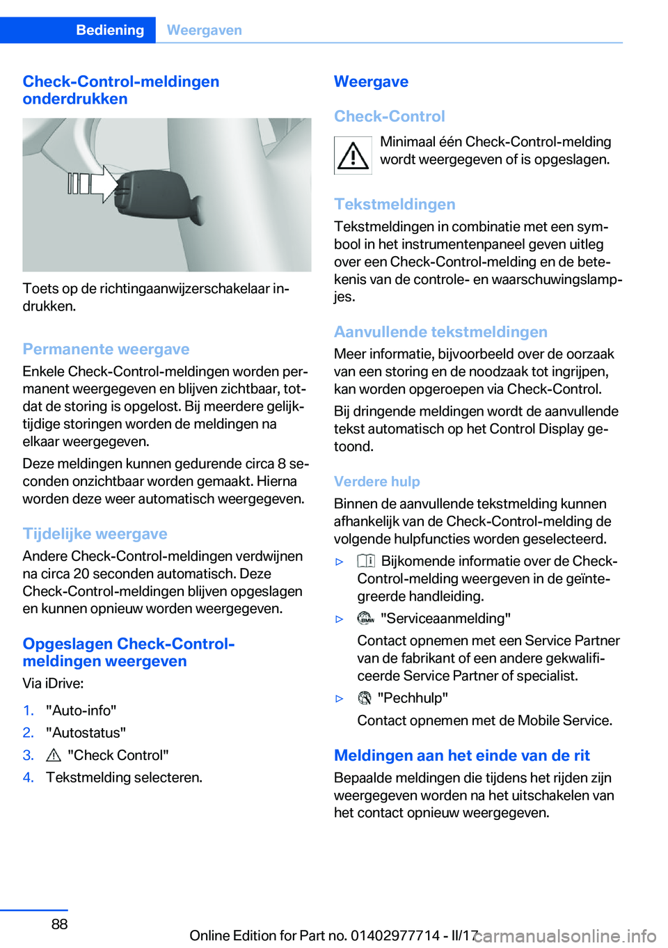 BMW 2 SERIES COUPE 2017  Instructieboekjes (in Dutch) �C�h�e�c�k�-�C�o�n�t�r�o�l�-�m�e�l�d�i�n�g�e�n
�o�n�d�e�r�d�r�u�k�k�e�n
�T�o�e�t�s� �o�p� �d�e� �r�i�c�h�t�i�n�g�a�a�n�w�i�j�z�e�r�s�c�h�a�k�e�l�a�a�r� �i�nj
�d�r�u�k�k�e�n�.
�P�e�r�m�a�n�e�n�t�e��w
