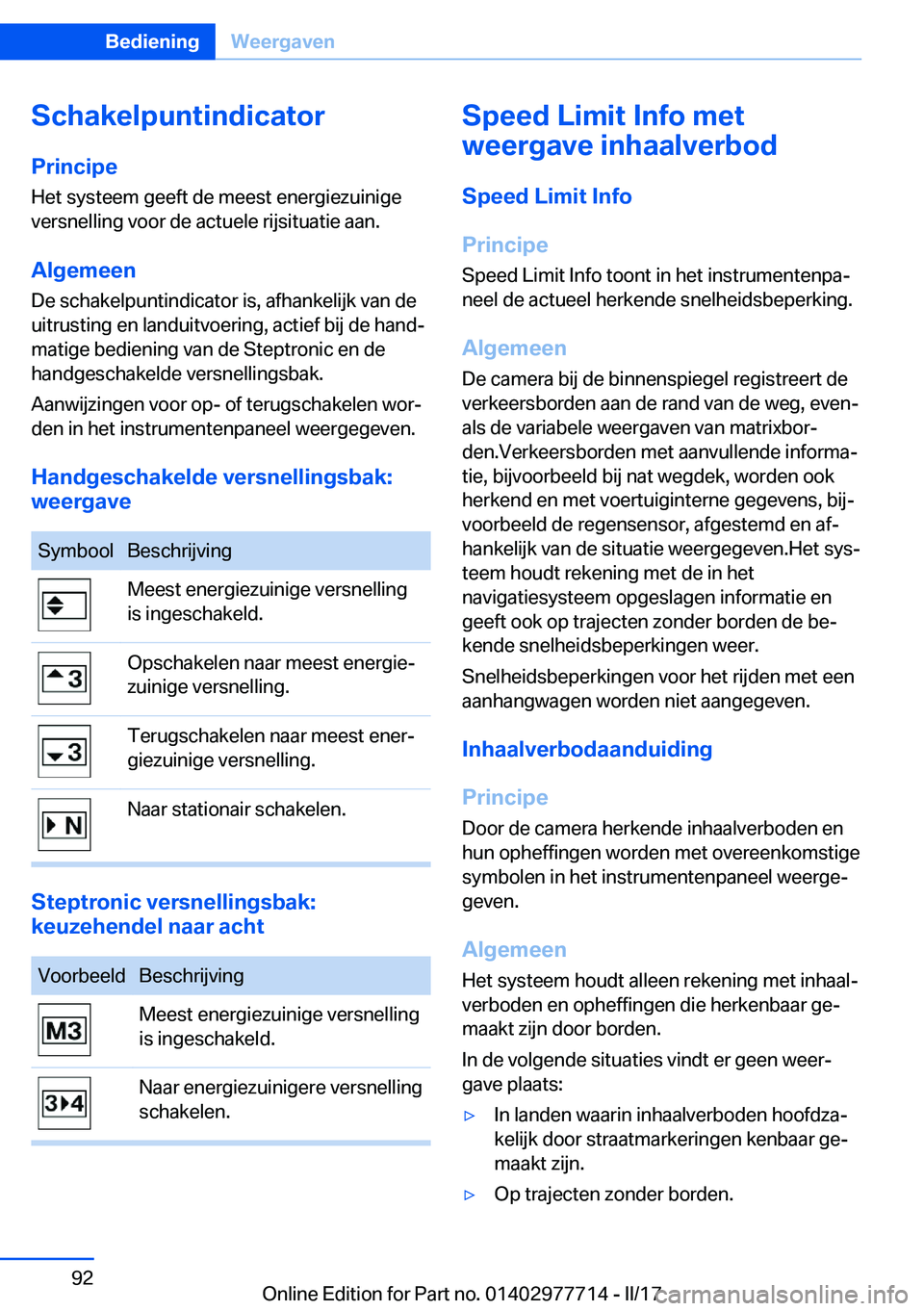 BMW 2 SERIES COUPE 2017  Instructieboekjes (in Dutch) �S�c�h�a�k�e�l�p�u�n�t�i�n�d�i�c�a�t�o�r�P�r�i�n�c�i�p�e
�H�e�t� �s�y�s�t�e�e�m� �g�e�e�f�t� �d�e� �m�e�e�s�t� �e�n�e�r�g�i�e�z�u�i�n�i�g�e �v�e�r�s�n�e�l�l�i�n�g� �v�o�o�r� �d�e� �a�c�t�u�e�l�e� �r�i