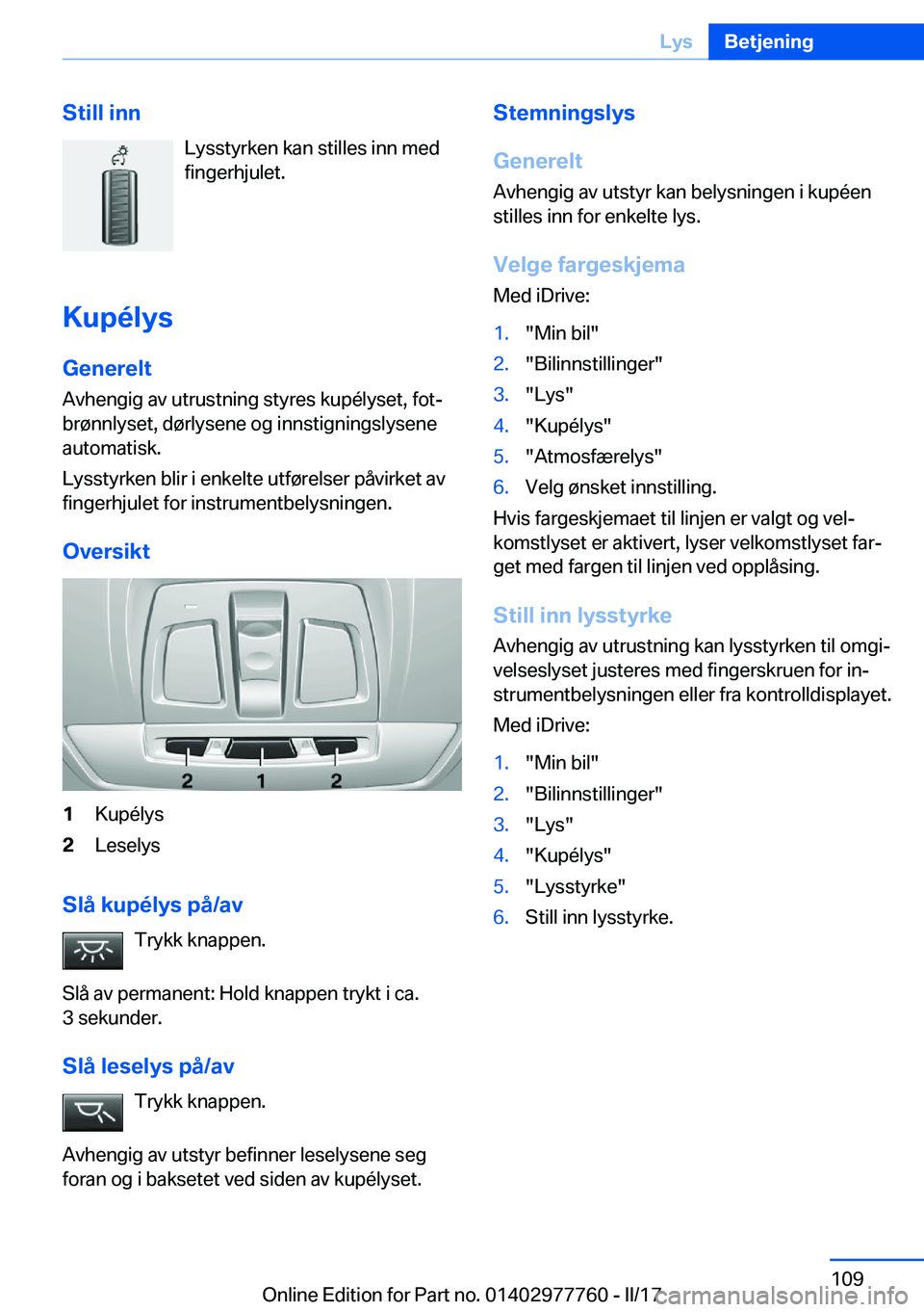BMW 2 SERIES COUPE 2017  InstruksjonsbØker (in Norwegian) �S�t�i�l�l��i�n�n�L�y�s�s�t�y�r�k�e�n� �k�a�n� �s�t�i�l�l�e�s� �i�n�n� �m�e�d�f�i�n�g�e�r�h�j�u�l�e�t�.
�K�u�p�