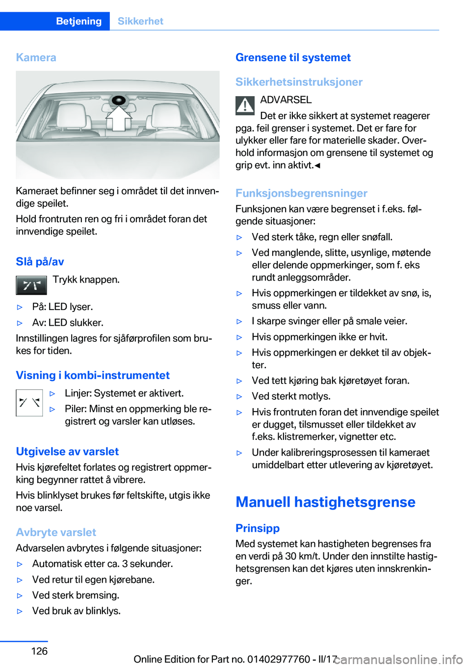 BMW 2 SERIES COUPE 2017  InstruksjonsbØker (in Norwegian) �K�a�m�e�r�a
�K�a�m�e�r�a�e�t� �b�e�f�i�n�n�e�r� �s�e�g� �i� �o�m�r�å�d�e�t� �t�i�l� �d�e�t� �i�n�n�v�e�nj
�d�i�g�e� �s�p�e�i�l�e�t�.
�H�o�l�d� �f�r�o�n�t�r�u�t�e�n� �r�e�n� �o�g� �f�r�i� �i� �o�m�r