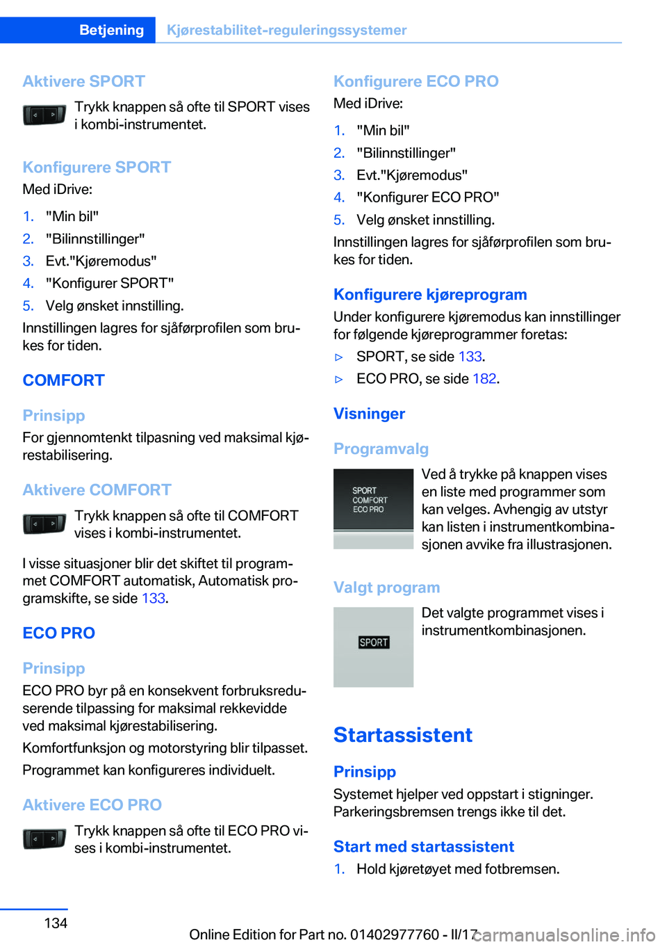 BMW 2 SERIES COUPE 2017  InstruksjonsbØker (in Norwegian) �A�k�t�i�v�e�r�e��S�P�O�R�T�T�r�y�k�k� �k�n�a�p�p�e�n� �s�å� �o�f�t�e� �t�i�l� �S�P�O�R�T� �v�i�s�e�s�i� �k�o�m�b�i�-�i�n�s�t�r�u�m�e�n�t�e�t�.
�K�o�n�f�i�g�u�r�e�r�e��S�P�O�R�T
�M�e�d� �i�D�r�i�v�