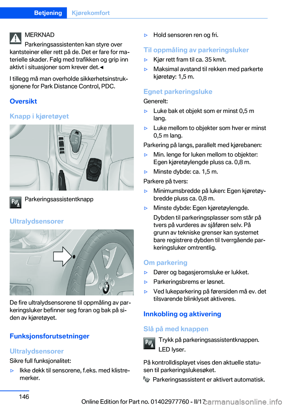 BMW 2 SERIES COUPE 2017  InstruksjonsbØker (in Norwegian) �M�E�R�K�N�A�D
�P�a�r�k�e�r�i�n�g�s�a�s�s�i�s�t�e�n�t�e�n� �k�a�n� �s�t�y�r�e� �o�v�e�r
�k�a�n�t�s�t�e�i�n�e�r� �e�l�l�e�r� �r�e�t�t� �p�å� �d�e�.� �D�e�t� �e�r� �f�a�r�e� �f�o�r� �m�aj
�t�e�r�i�e�l