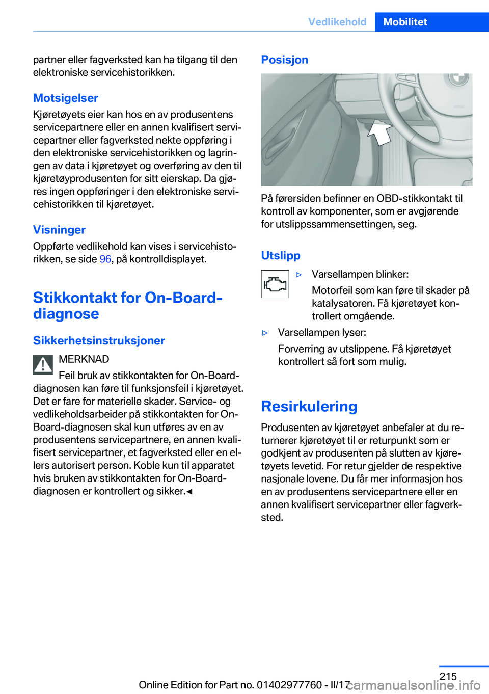 BMW 2 SERIES COUPE 2017  InstruksjonsbØker (in Norwegian) �p�a�r�t�n�e�r� �e�l�l�e�r� �f�a�g�v�e�r�k�s�t�e�d� �k�a�n� �h�a� �t�i�l�g�a�n�g� �t�i�l� �d�e�n
�e�l�e�k�t�r�o�n�i�s�k�e� �s�e�r�v�i�c�e�h�i�s�t�o�r�i�k�k�e�n�.
�M�o�t�s�i�g�e�l�s�e�r �K�j�