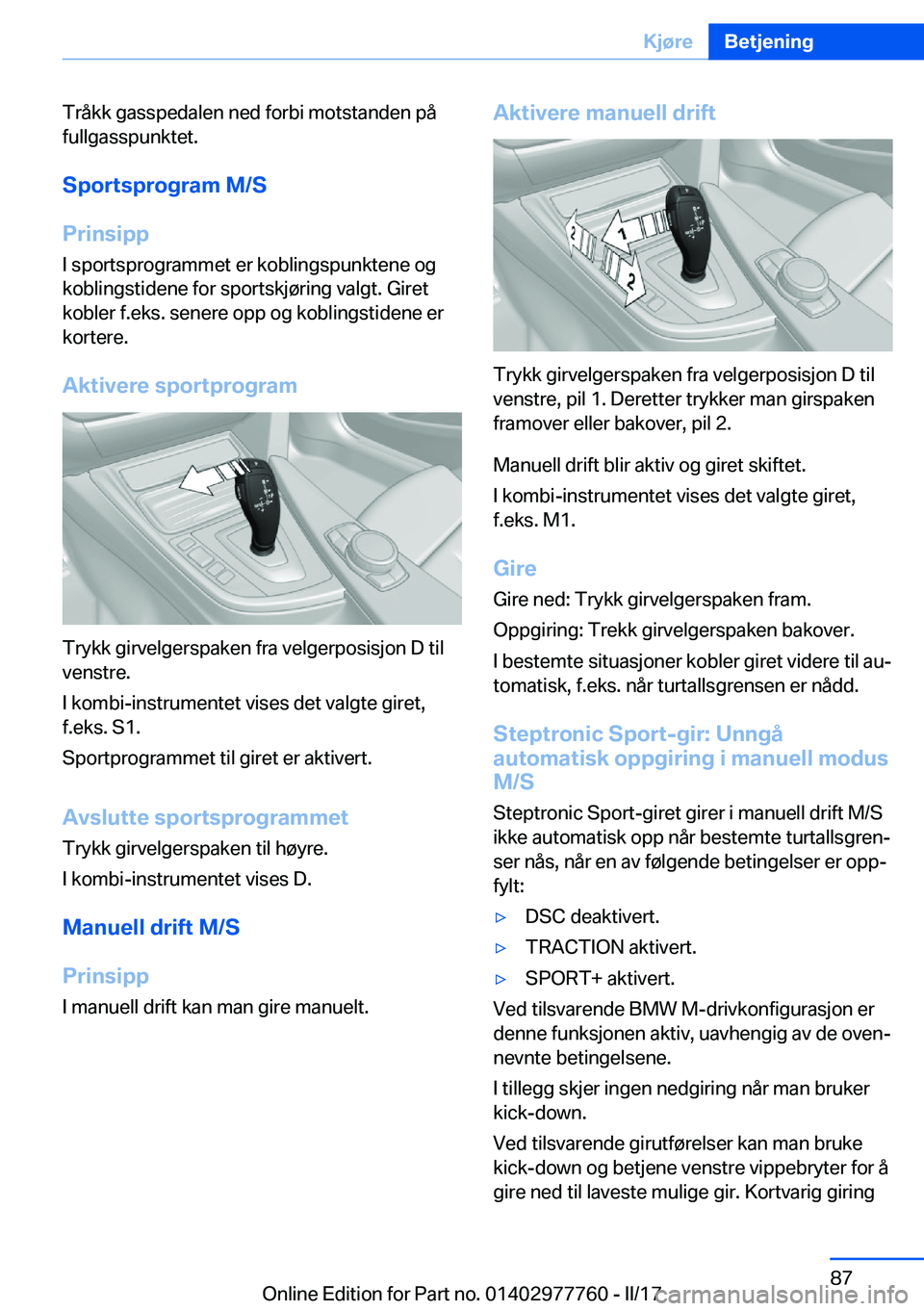 BMW 2 SERIES COUPE 2017  InstruksjonsbØker (in Norwegian) �T�r�å�k�k� �g�a�s�s�p�e�d�a�l�e�n� �n�e�d� �f�o�r�b�i� �m�o�t�s�t�a�n�d�e�n� �p�å�f�u�l�l�g�a�s�s�p�u�n�k�t�e�t�.
�S�p�o�r�t�s�p�r�o�g�r�a�m��M�/�S
�P�r�i�n�s�i�p�p
�I� �s�p�o�r�t�s�p�r�o�g�r�a�m�