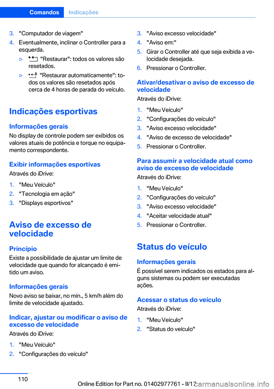 BMW 2 SERIES COUPE 2017  Manual do condutor (in Portuguese) �3�.�"�C�o�m�p�u�t�a�d�o�r� �d�e� �v�i�a�g�e�m�"�4�.�E�v�e�n�t�u�a�l�m�e�n�t�e�,� �i�n�c�l�i�n�a�r� �o� �C�o�n�t�r�o�l�l�e�r� �p�a�r�a� �a
�e�s�q�u�e�r�d�a�.y� � �"�R�e�s�t�a�u�r�a�r�"