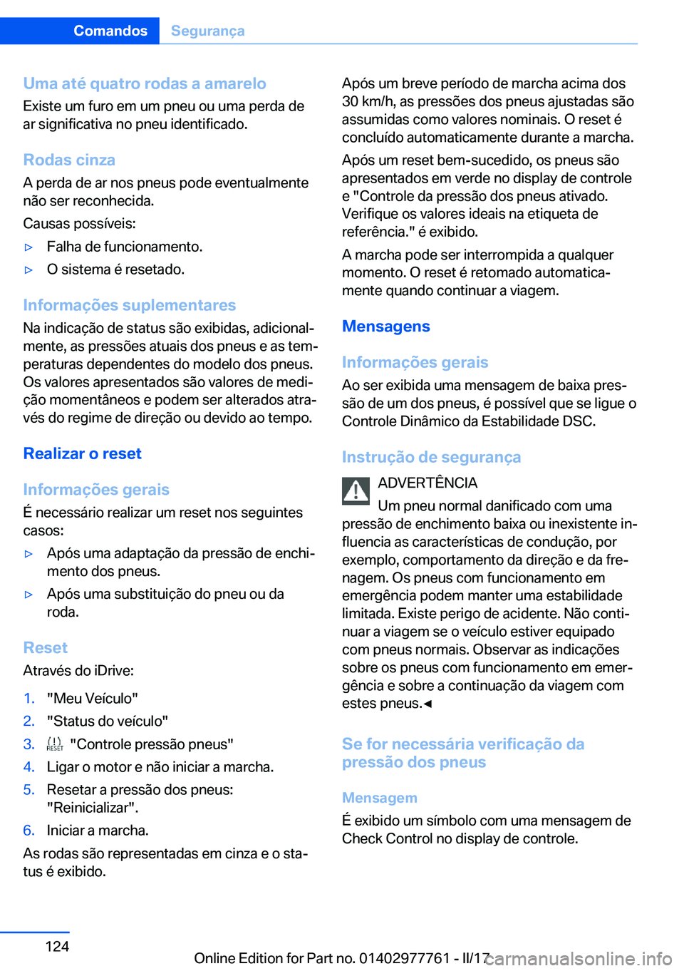 BMW 2 SERIES COUPE 2017  Manual do condutor (in Portuguese) �U�m�a��a�t�é��q�u�a�t�r�o��r�o�d�a�s��a��a�m�a�r�e�l�o�E�x�i�s�t�e� �u�m� �f�u�r�o� �e�m� �u�m� �p�n�e�u� �o�u� �u�m�a� �p�e�r�d�a� �d�e
�a�r� �s�i�g�n�i�f�i�c�a�t�i�v�a� �n�o� �p�n�e�u� �i�d�e