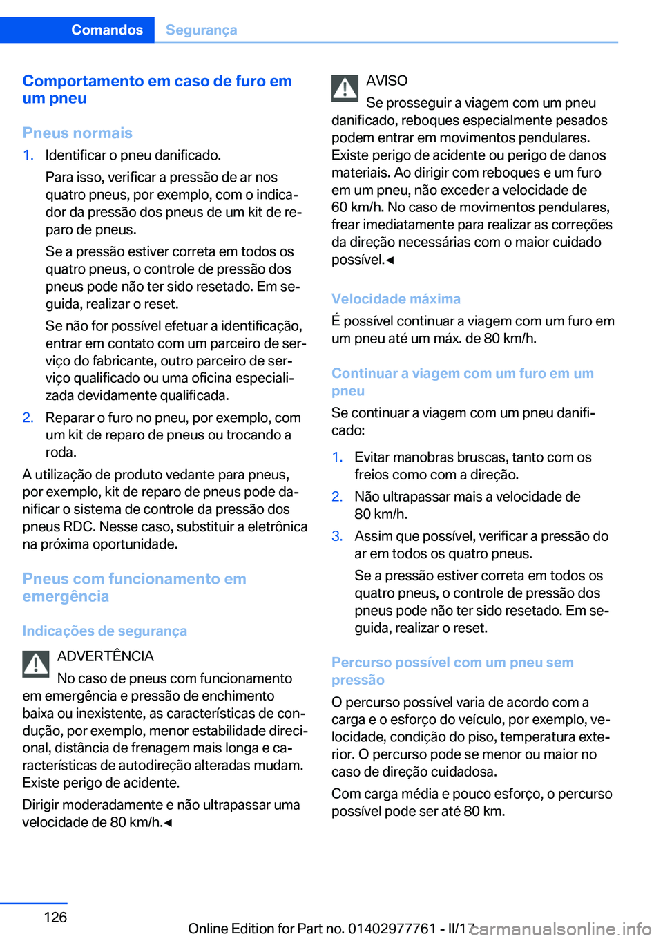 BMW 2 SERIES COUPE 2017  Manual do condutor (in Portuguese) �C�o�m�p�o�r�t�a�m�e�n�t�o��e�m��c�a�s�o��d�e��f�u�r�o��e�m
�u�m��p�n�e�u
�P�n�e�u�s��n�o�r�m�a�i�s�1�.�I�d�e�n�t�i�f�i�c�a�r� �o� �p�n�e�u� �d�a�n�i�f�i�c�a�d�o�.
�P�a�r�a� �i�s�s�o�,� �v�e�r�