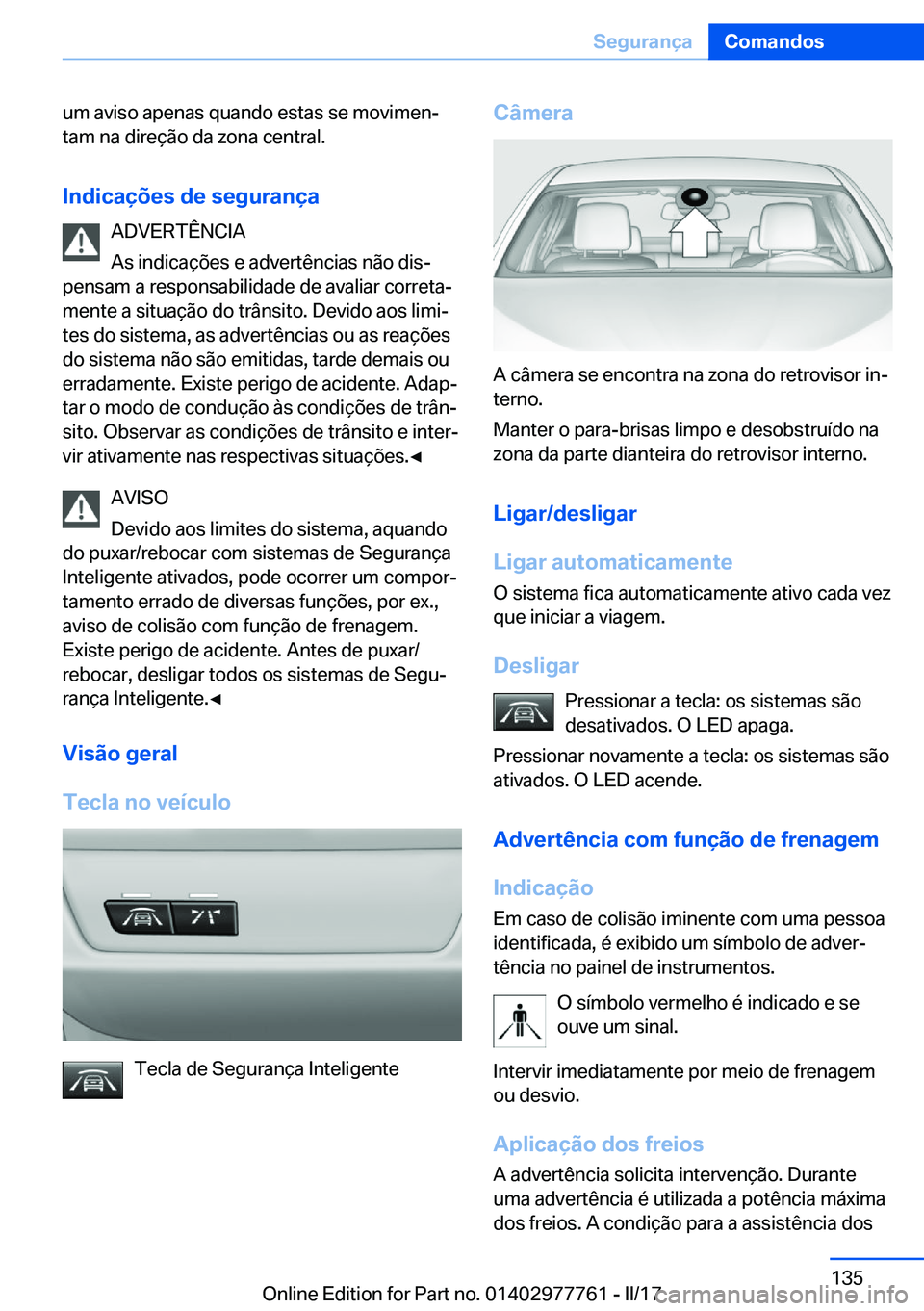 BMW 2 SERIES COUPE 2017  Manual do condutor (in Portuguese) �u�m� �a�v�i�s�o� �a�p�e�n�a�s� �q�u�a�n�d�o� �e�s�t�a�s� �s�e� �m�o�v�i�m�e�nª�t�a�m� �n�a� �d�i�r�e�