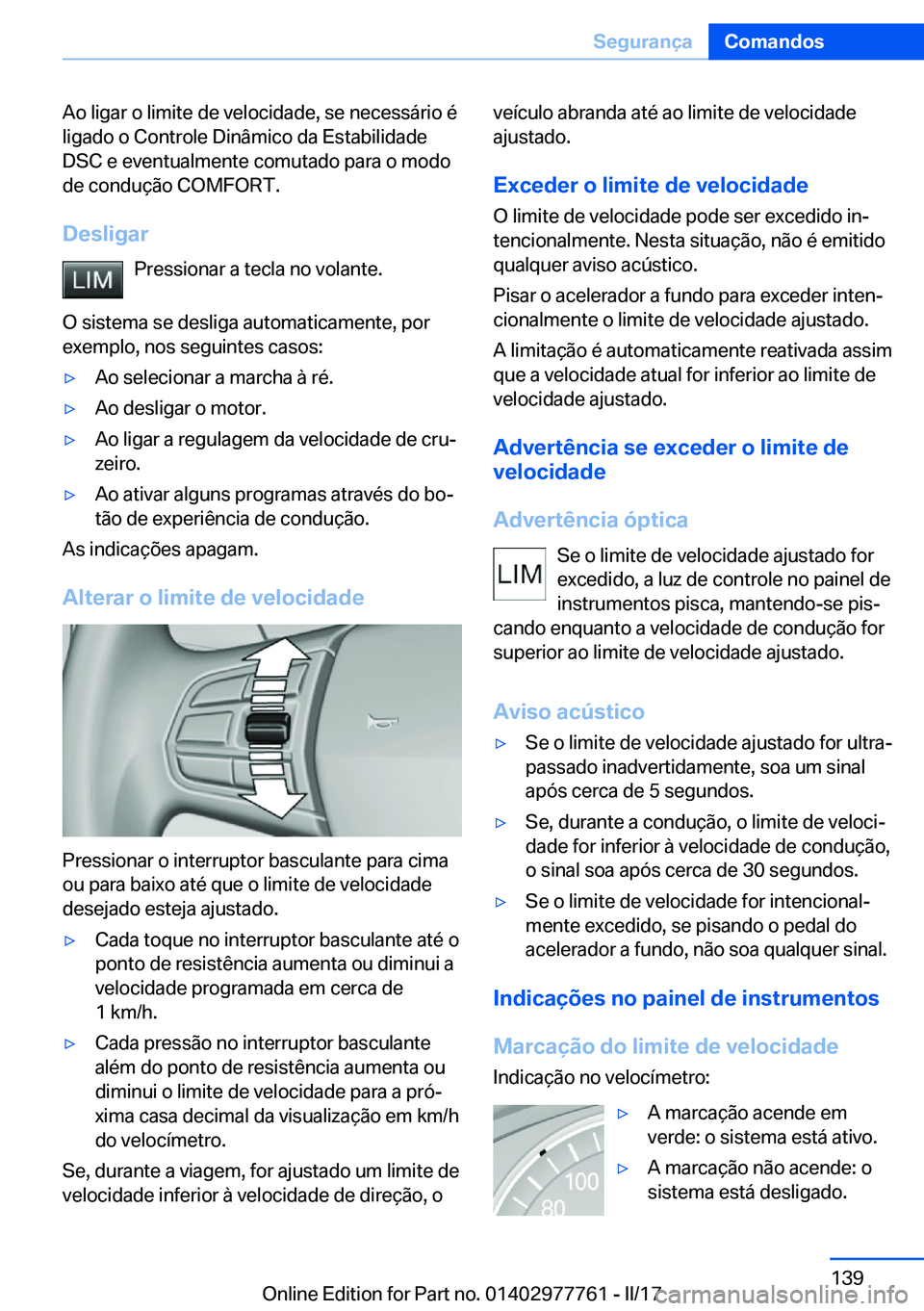 BMW 2 SERIES COUPE 2017  Manual do condutor (in Portuguese) �A�o� �l�i�g�a�r� �o� �l�i�m�i�t�e� �d�e� �v�e�l�o�c�i�d�a�d�e�,� �s�e� �n�e�c�e�s�s�á�r�i�o� �é
�l�i�g�a�d�o� �o� �C�o�n�t�r�o�l�e� �D�i�n�â�m�i�c�o� �d�a� �E�s�t�a�b�i�l�i�d�a�d�e �D�S�C� �e� �e�
