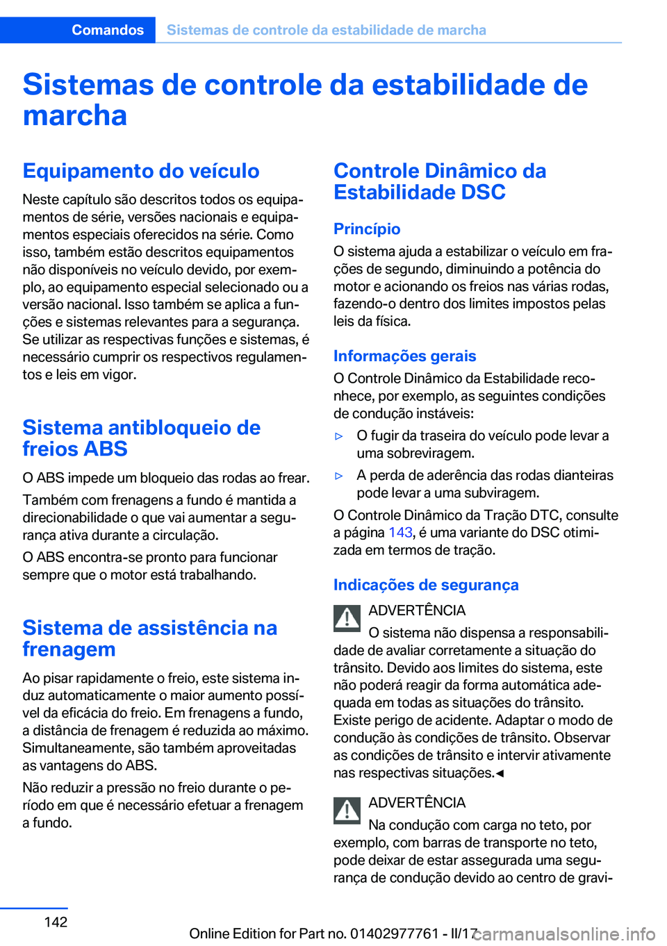 BMW 2 SERIES COUPE 2017  Manual do condutor (in Portuguese) �S�i�s�t�e�m�a�s��d�e��c�o�n�t�r�o�l�e��d�a��e�s�t�a�b�i�l�i�d�a�d�e��d�e
�m�a�r�c�h�a�E�q�u�i�p�a�m�e�n�t�o��d�o��v�e�