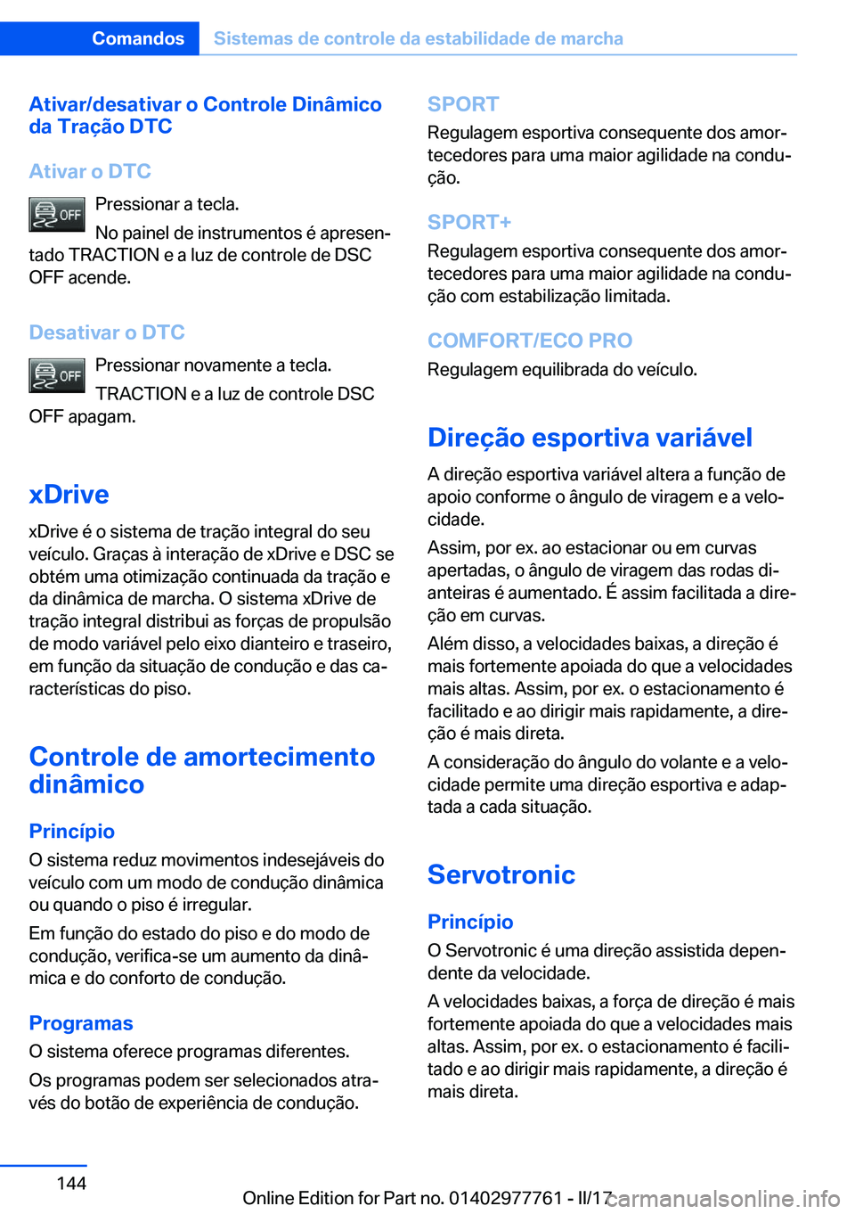 BMW 2 SERIES COUPE 2017  Manual do condutor (in Portuguese) �A�t�i�v�a�r�/�d�e�s�a�t�i�v�a�r��o��C�o�n�t�r�o�l�e��D�i�n�â�m�i�c�o
�d�a��T�r�a�