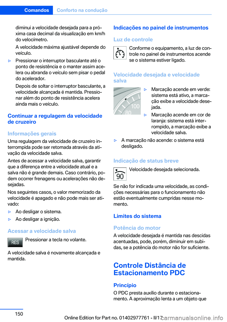 BMW 2 SERIES COUPE 2017  Manual do condutor (in Portuguese) �d�i�m�i�n�u�i� �a� �v�e�l�o�c�i�d�a�d�e� �d�e�s�e�j�a�d�a� �p�a�r�a� �a� �p�r�óª�x�i�m�a� �c�a�s�a� �d�e�c�i�m�a�l� �d�a� �v�i�s�u�a�l�i�z�a�
