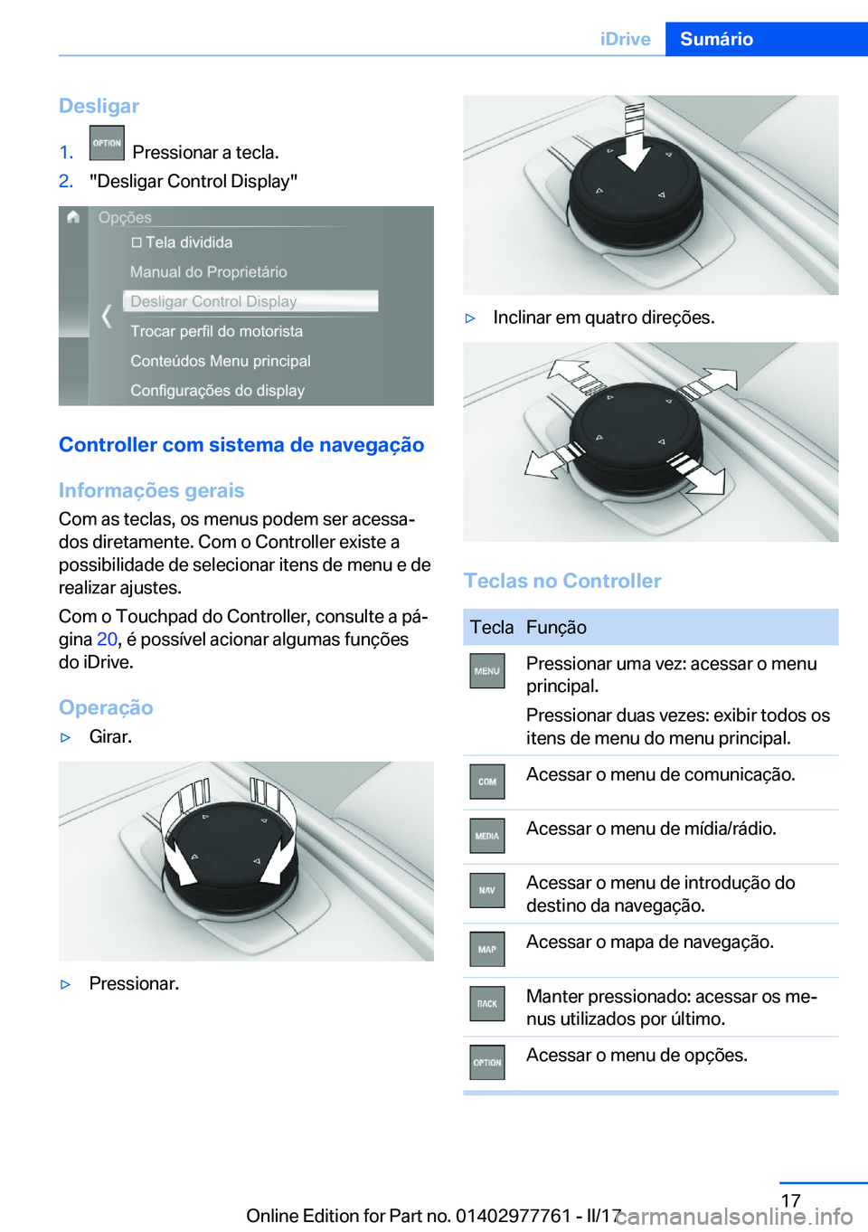 BMW 2 SERIES COUPE 2017  Manual do condutor (in Portuguese) �D�e�s�l�i�g�a�r�1�.� � �P�r�e�s�s�i�o�n�a�r� �a� �t�e�c�l�a�.�2�.�"�D�e�s�l�i�g�a�r� �C�o�n�t�r�o�l� �D�i�s�p�l�a�y�"
�C�o�n�t�r�o�l�l�e�r��c�o�m��s�i�s�t�e�m�a��d�e��n�a�v�e�g�a�