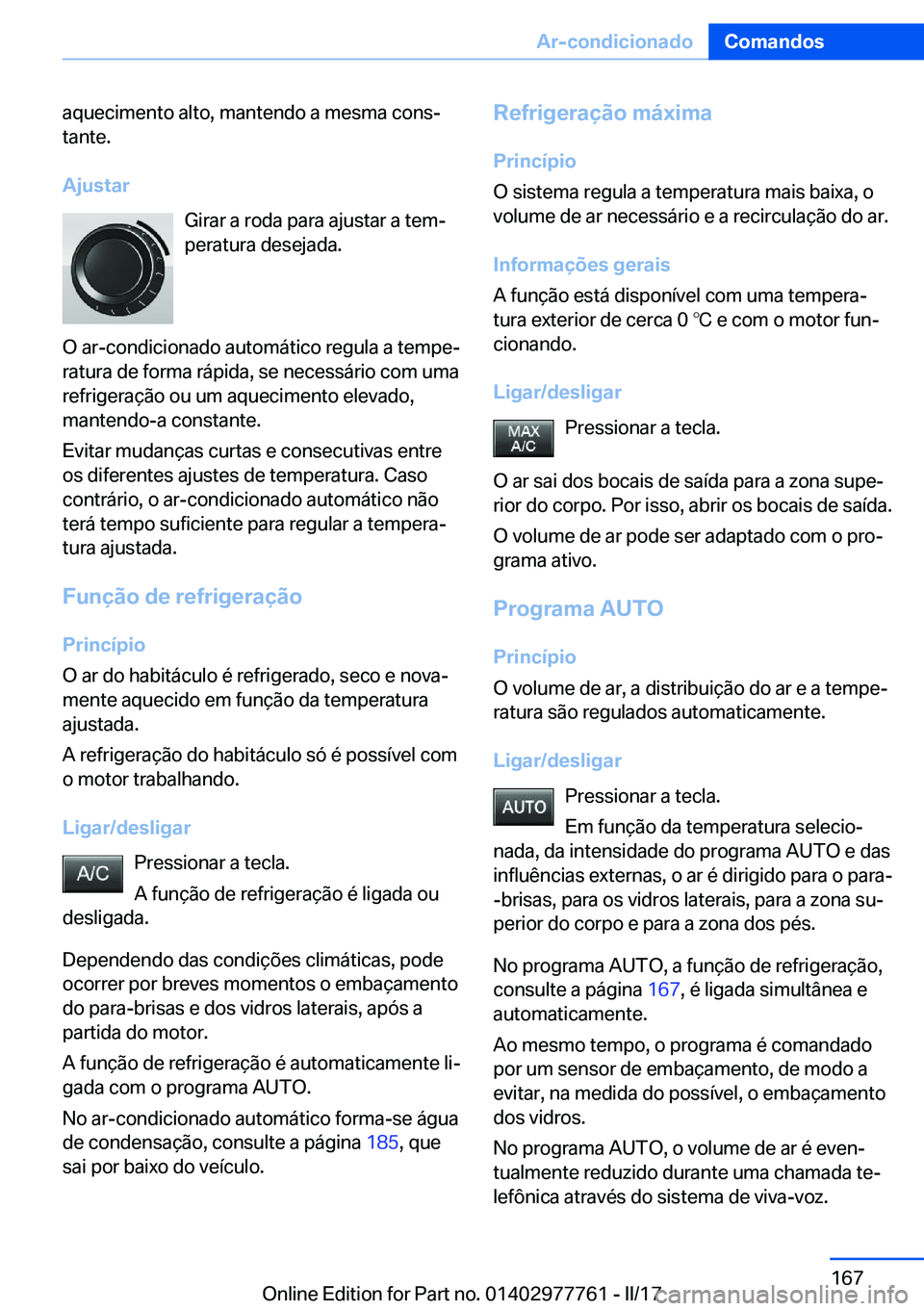 BMW 2 SERIES COUPE 2017  Manual do condutor (in Portuguese) �a�q�u�e�c�i�m�e�n�t�o� �a�l�t�o�,� �m�a�n�t�e�n�d�o� �a� �m�e�s�m�a� �c�o�n�sª
�t�a�n�t�e�.
�A�j�u�s�t�a�r �G�i�r�a�r� �a� �r�o�d�a� �p�a�r�a� �a�j�u�s�t�a�r� �a� �t�e�mª
�p�e�r�a�t�u�r�a� �d�e�s
