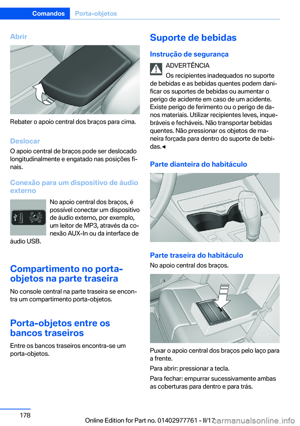 BMW 2 SERIES COUPE 2017  Manual do condutor (in Portuguese) �A�b�r�i�r
�R�e�b�a�t�e�r� �o� �a�p�o�i�o� �c�e�n�t�r�a�l� �d�o�s� �b�r�a�