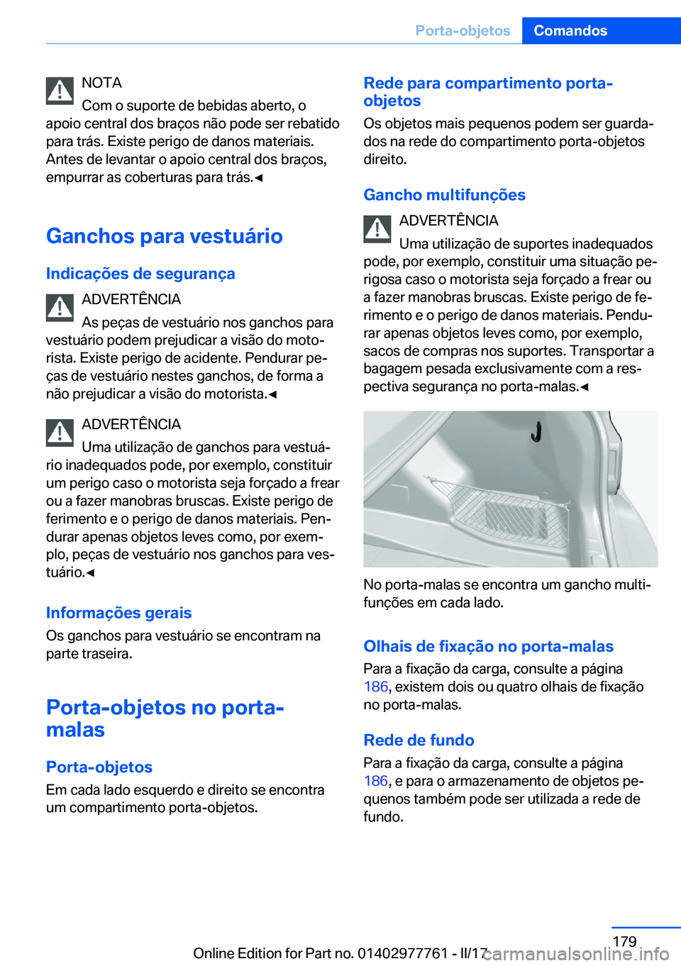 BMW 2 SERIES COUPE 2017  Manual do condutor (in Portuguese) �N�O�T�A
�C�o�m� �o� �s�u�p�o�r�t�e� �d�e� �b�e�b�i�d�a�s� �a�b�e�r�t�o�,� �o
�a�p�o�i�o� �c�e�n�t�r�a�l� �d�o�s� �b�r�a�