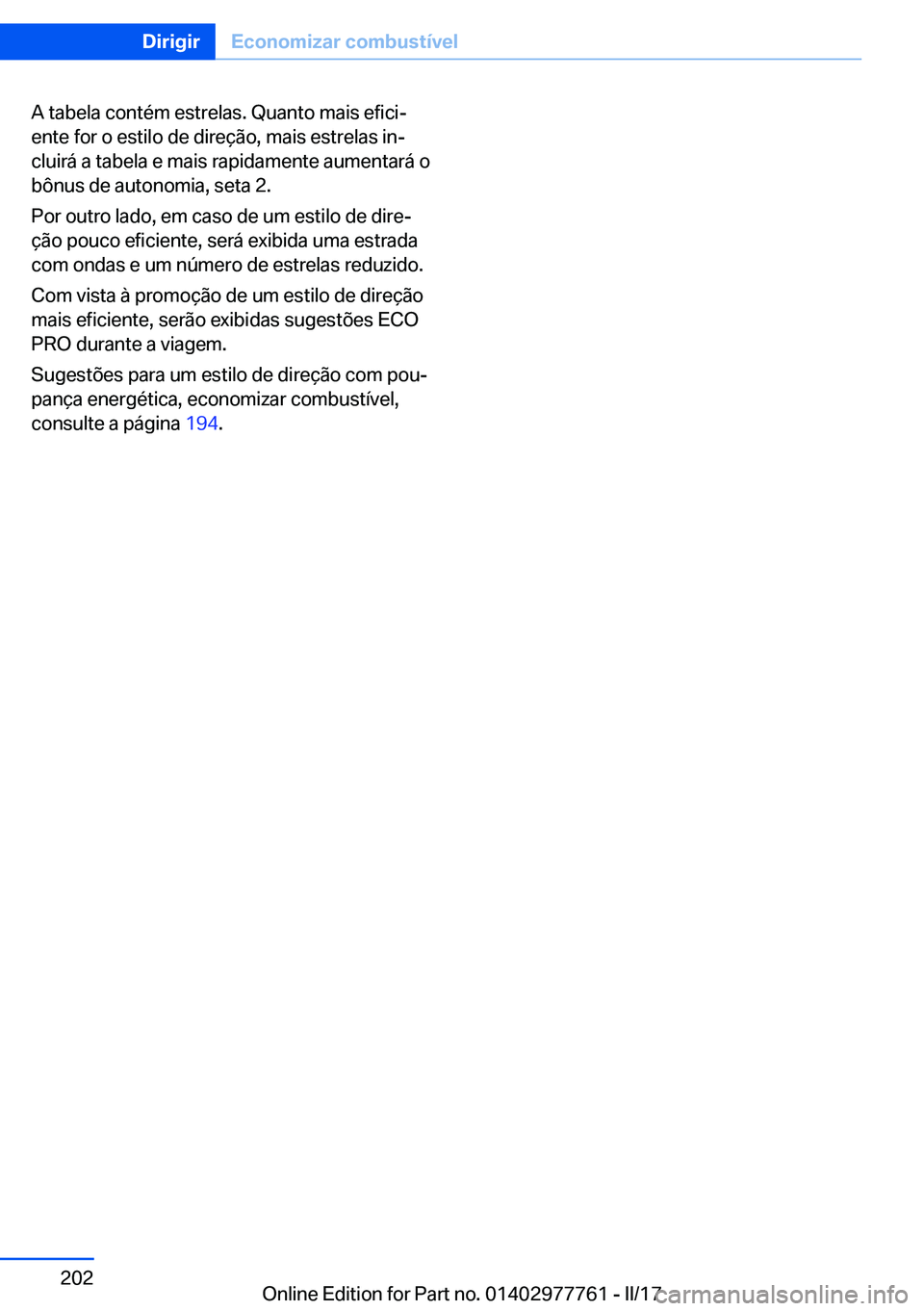 BMW 2 SERIES COUPE 2017  Manual do condutor (in Portuguese) �A� �t�a�b�e�l�a� �c�o�n�t�é�m� �e�s�t�r�e�l�a�s�.� �Q�u�a�n�t�o� �m�a�i�s� �e�f�i�c�iª
�e�n�t�e� �f�o�r� �o� �e�s�t�i�l�o� �d�e� �d�i�r�e�