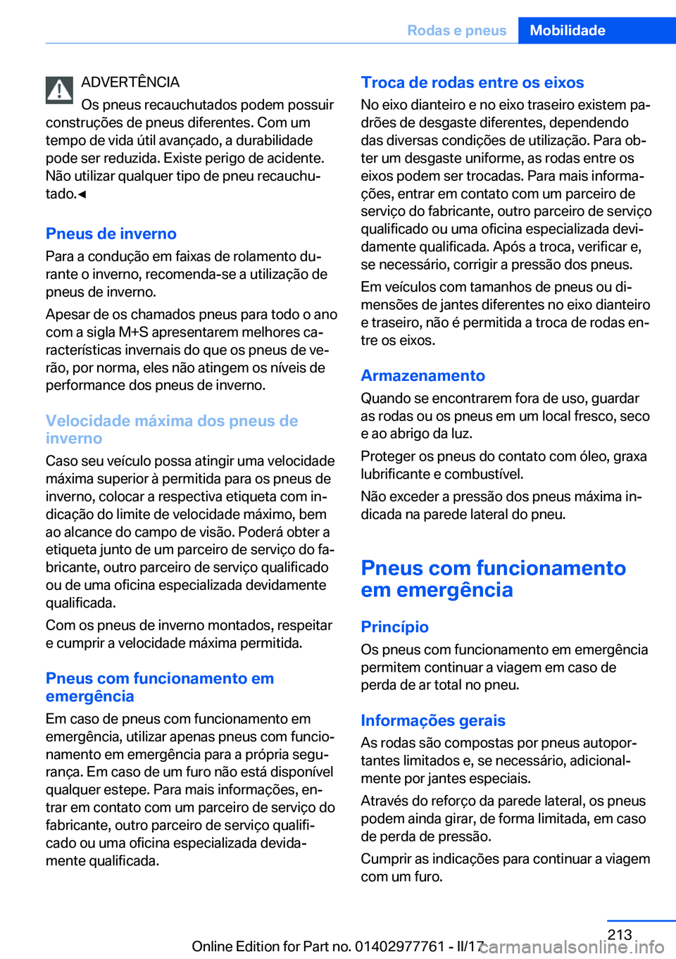 BMW 2 SERIES COUPE 2017  Manual do condutor (in Portuguese) �A�D�V�E�R�T�Ê�N�C�I�A
�O�s� �p�n�e�u�s� �r�e�c�a�u�c�h�u�t�a�d�o�s� �p�o�d�e�m� �p�o�s�s�u�i�r
�c�o�n�s�t�r�u�