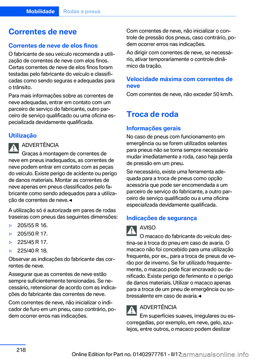 BMW 2 SERIES COUPE 2017  Manual do condutor (in Portuguese) �C�o�r�r�e�n�t�e�s��d�e��n�e�v�e
�C�o�r�r�e�n�t�e�s��d�e��n�e�v�e��d�e��e�l�o�s��f�i�n�o�s �O� �f�a�b�r�i�c�a�n�t�e� �d�e� �s�e�u� �v�e�