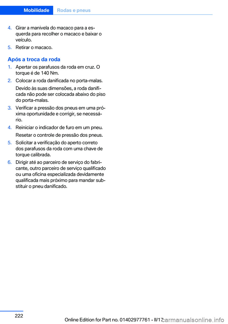 BMW 2 SERIES COUPE 2017  Manual do condutor (in Portuguese) �4�.�G�i�r�a�r� �a� �m�a�n�i�v�e�l�a� �d�o� �m�a�c�a�c�o� �p�a�r�a� �a� �e�sª�q�u�e�r�d�a� �p�a�r�a� �r�e�c�o�l�h�e�r� �o� �m�a�c�a�c�o� �e� �b�a�i�x�a�r� �o
�v�e�