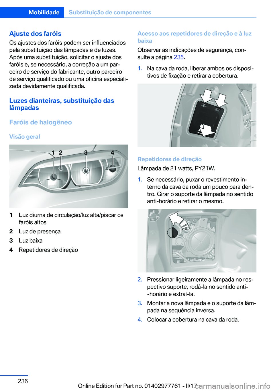 BMW 2 SERIES COUPE 2017  Manual do condutor (in Portuguese) �A�j�u�s�t�e��d�o�s��f�a�r�ó�i�s�O�s� �a�j�u�s�t�e�s� �d�o�s� �f�a�r�ó�i�s� �p�o�d�e�m� �s�e�r� �i�n�f�l�u�e�n�c�i�a�d�o�s
�p�e�l�a� �s�u�b�s�t�i�t�u�i�