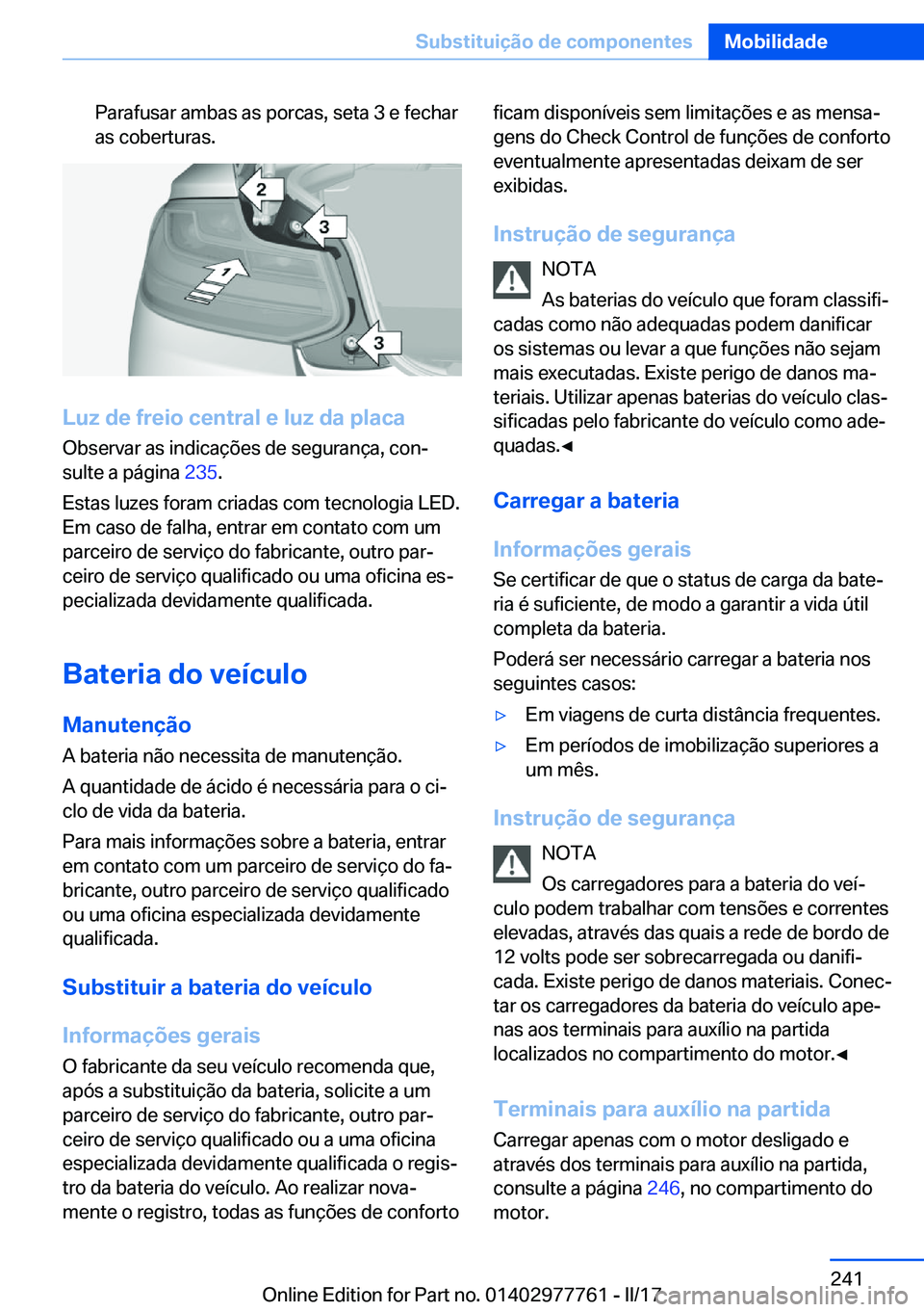 BMW 2 SERIES COUPE 2017  Manual do condutor (in Portuguese) �P�a�r�a�f�u�s�a�r� �a�m�b�a�s� �a�s� �p�o�r�c�a�s�,� �s�e�t�a� �3� �e� �f�e�c�h�a�r
�a�s� �c�o�b�e�r�t�u�r�a�s�.
�L�u�z��d�e��f�r�e�i�o��c�e�n�t�r�a�l��e��l�u�z��d�a��p�l�a�c�a
�O�b�s�e�r�v�a�