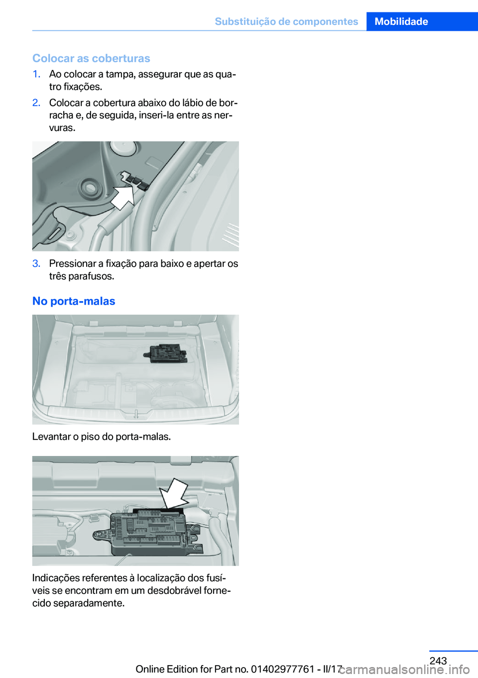 BMW 2 SERIES COUPE 2017  Manual do condutor (in Portuguese) �C�o�l�o�c�a�r��a�s��c�o�b�e�r�t�u�r�a�s�1�.�A�o� �c�o�l�o�c�a�r� �a� �t�a�m�p�a�,� �a�s�s�e�g�u�r�a�r� �q�u�e� �a�s� �q�u�aª�t�r�o� �f�i�x�a�