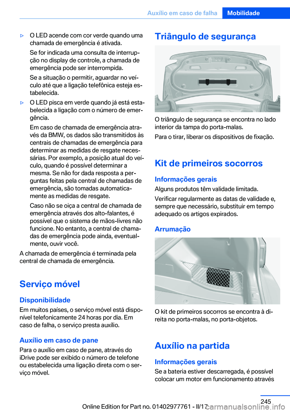 BMW 2 SERIES COUPE 2017  Manual do condutor (in Portuguese) y�O� �L�E�D� �a�c�e�n�d�e� �c�o�m� �c�o�r� �v�e�r�d�e� �q�u�a�n�d�o� �u�m�a
�c�h�a�m�a�d�a� �d�e� �e�m�e�r�g�ê�n�c�i�a� �é� �a�t�i�v�a�d�a�.
�S�e� �f�o�r� �i�n�d�i�c�a�d�a� �u�m�a� �c�o�n�s�u�l�t�a