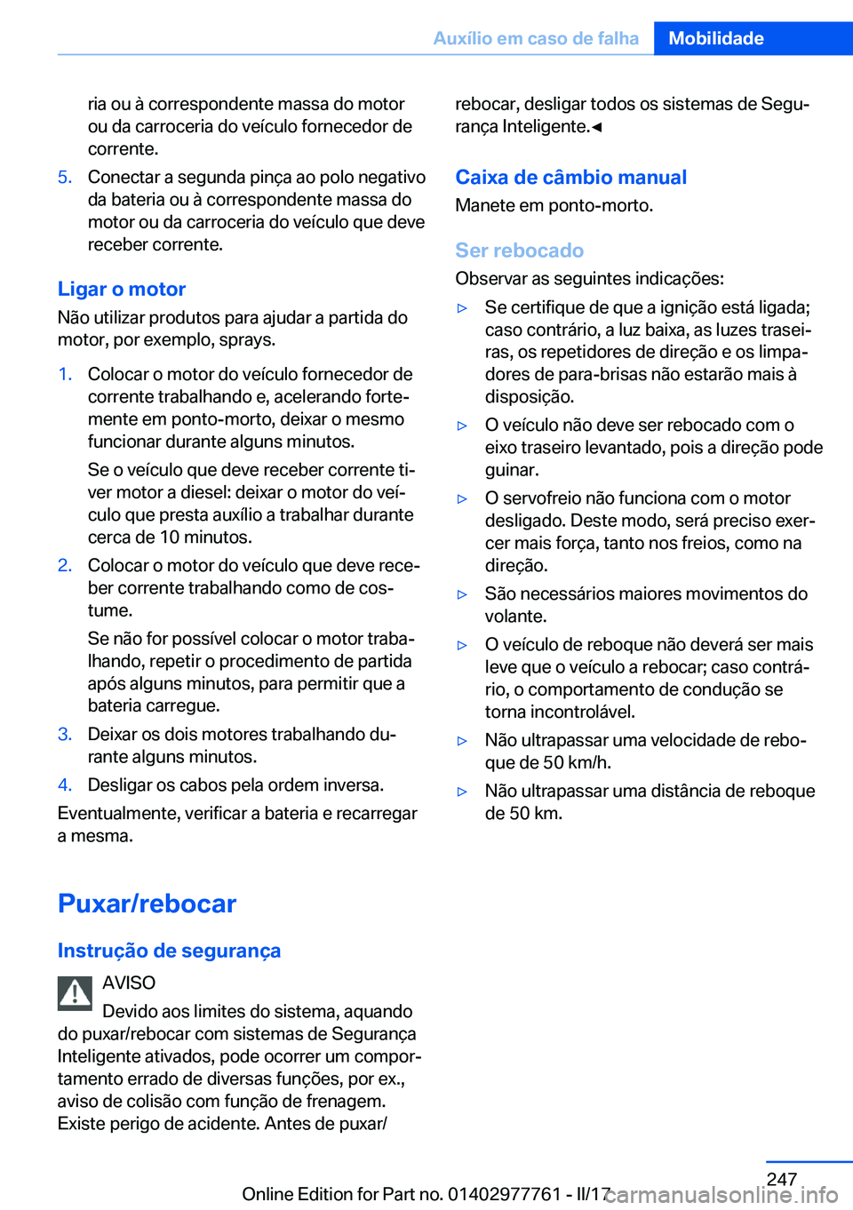 BMW 2 SERIES COUPE 2017  Manual do condutor (in Portuguese) �r�i�a� �o�u� �à� �c�o�r�r�e�s�p�o�n�d�e�n�t�e� �m�a�s�s�a� �d�o� �m�o�t�o�r
�o�u� �d�a� �c�a�r�r�o�c�e�r�i�a� �d�o� �v�e�