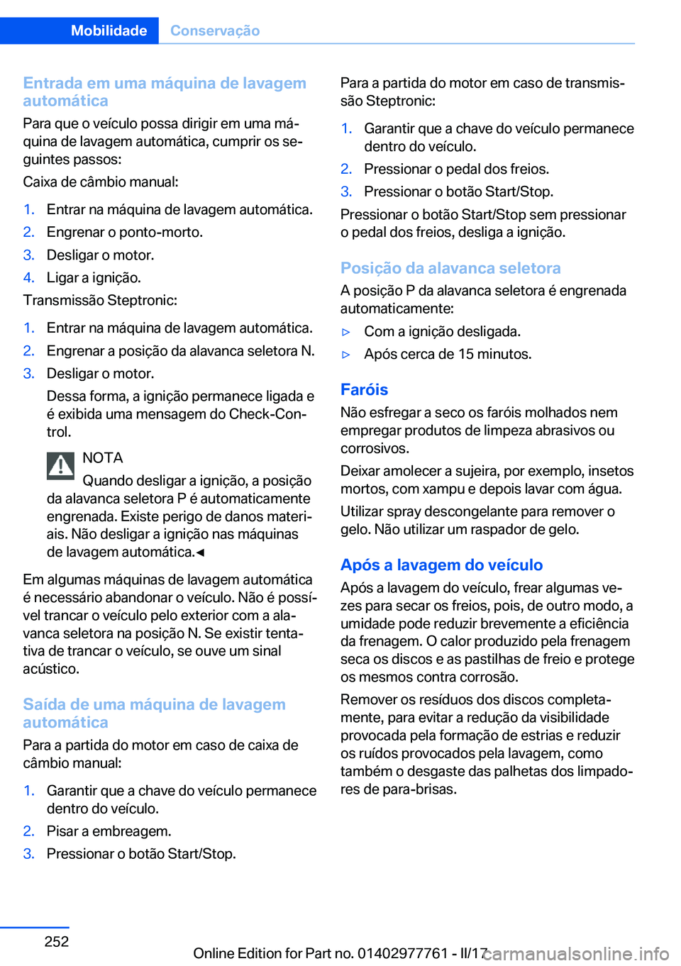BMW 2 SERIES COUPE 2017  Manual do condutor (in Portuguese) �E�n�t�r�a�d�a��e�m��u�m�a��m�á�q�u�i�n�a��d�e��l�a�v�a�g�e�m
�a�u�t�o�m�á�t�i�c�a
�P�a�r�a� �q�u�e� �o� �v�e�