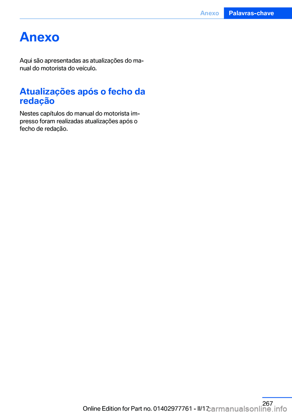 BMW 2 SERIES COUPE 2017  Manual do condutor (in Portuguese) �A�n�e�x�o�A�q�u�i� �s�ã�o� �a�p�r�e�s�e�n�t�a�d�a�s� �a�s� �a�t�u�a�l�i�z�a�