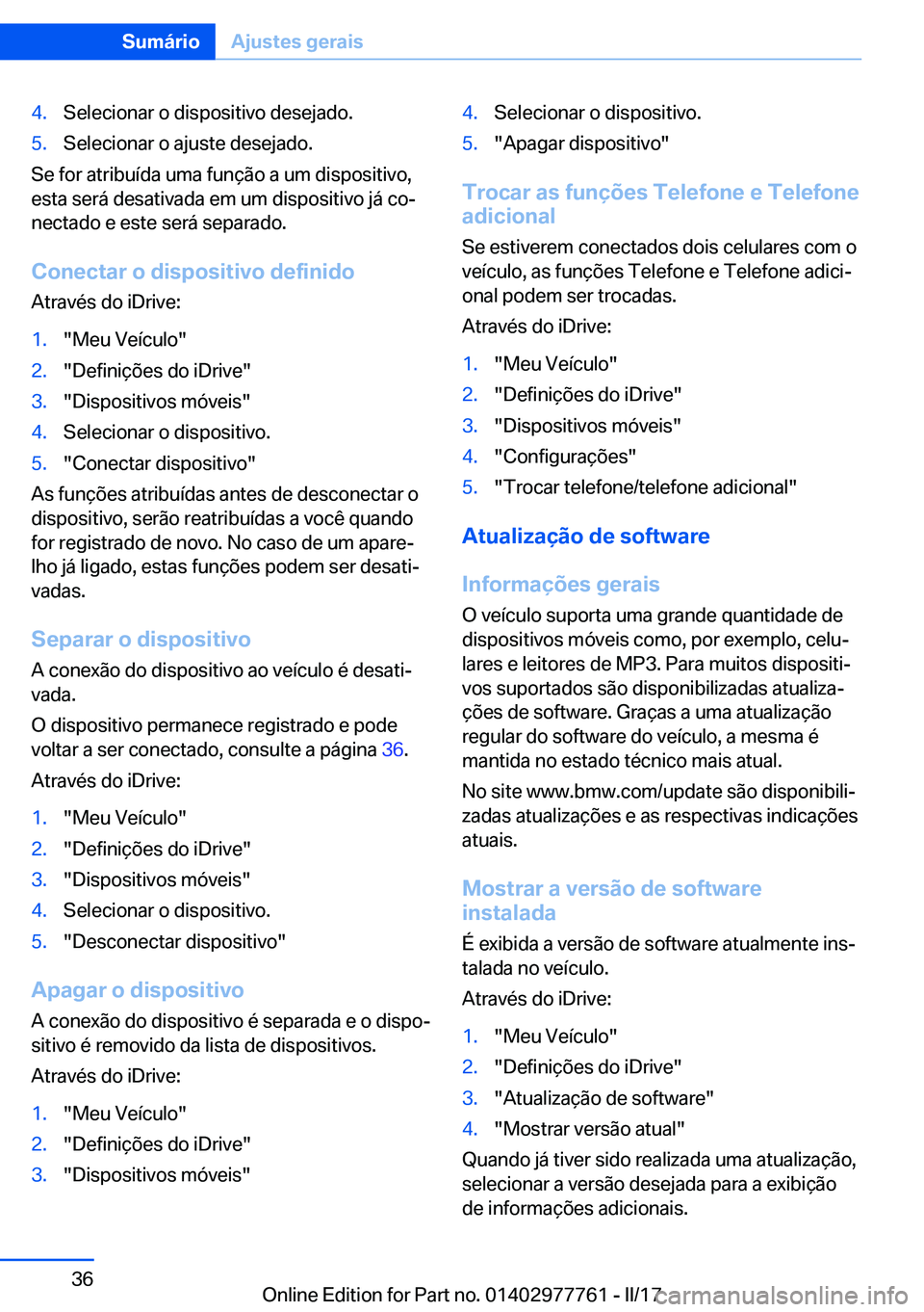 BMW 2 SERIES COUPE 2017  Manual do condutor (in Portuguese) �4�.�S�e�l�e�c�i�o�n�a�r� �o� �d�i�s�p�o�s�i�t�i�v�o� �d�e�s�e�j�a�d�o�.�5�.�S�e�l�e�c�i�o�n�a�r� �o� �a�j�u�s�t�e� �d�e�s�e�j�a�d�o�.
�S�e� �f�o�r� �a�t�r�i�b�u�
