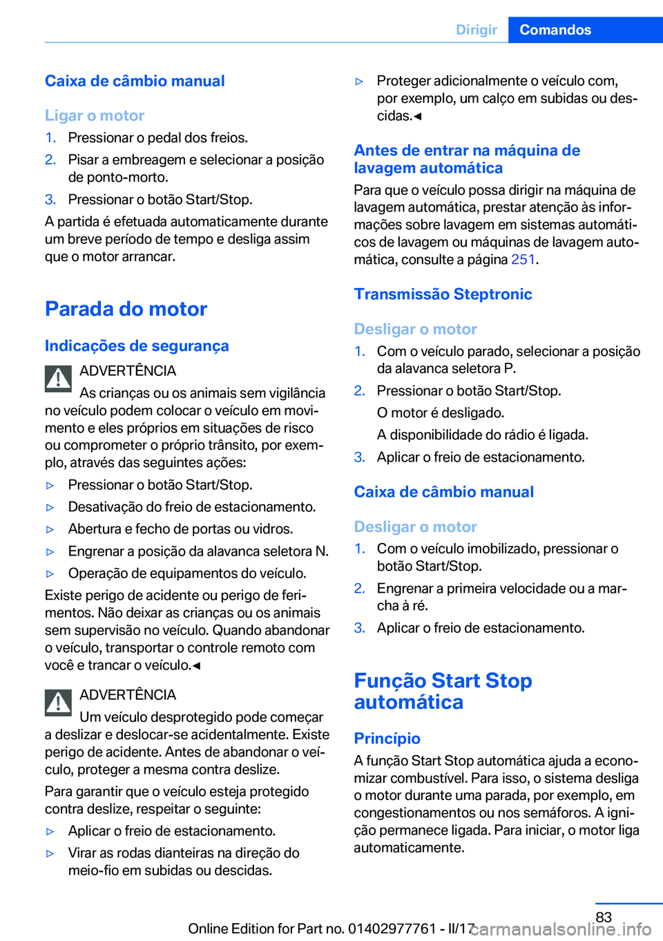 BMW 2 SERIES COUPE 2017  Manual do condutor (in Portuguese) �C�a�i�x�a��d�e��c�â�m�b�i�o��m�a�n�u�a�l
�L�i�g�a�r��o��m�o�t�o�r�1�.�P�r�e�s�s�i�o�n�a�r� �o� �p�e�d�a�l� �d�o�s� �f�r�e�i�o�s�.�2�.�P�i�s�a�r� �a� �e�m�b�r�e�a�g�e�m� �e� �s�e�l�e�c�i�o�n�a�r