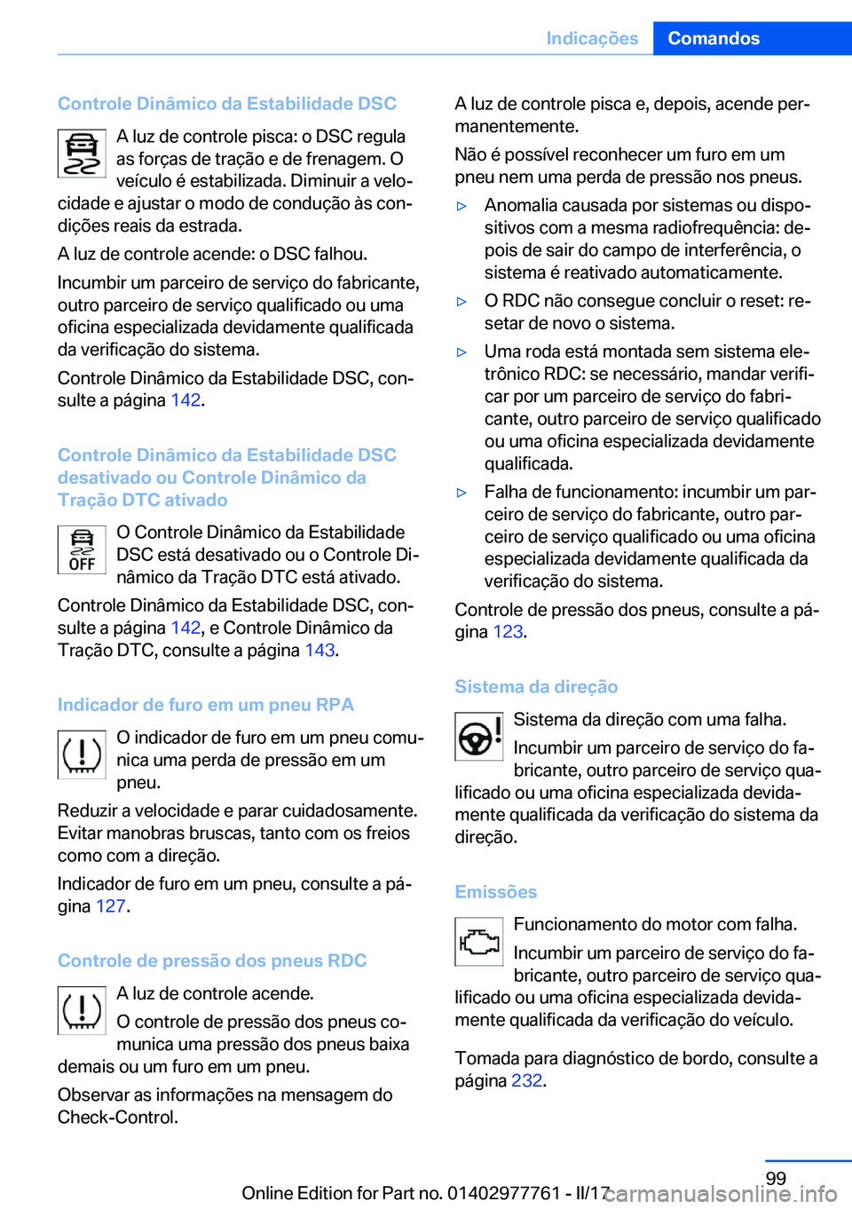 BMW 2 SERIES COUPE 2017  Manual do condutor (in Portuguese) �C�o�n�t�r�o�l�e��D�i�n�â�m�i�c�o��d�a��E�s�t�a�b�i�l�i�d�a�d�e��D�S�C�A� �l�u�z� �d�e� �c�o�n�t�r�o�l�e� �p�i�s�c�a�:� �o� �D�S�C� �r�e�g�u�l�a
�a�s� �f�o�r�