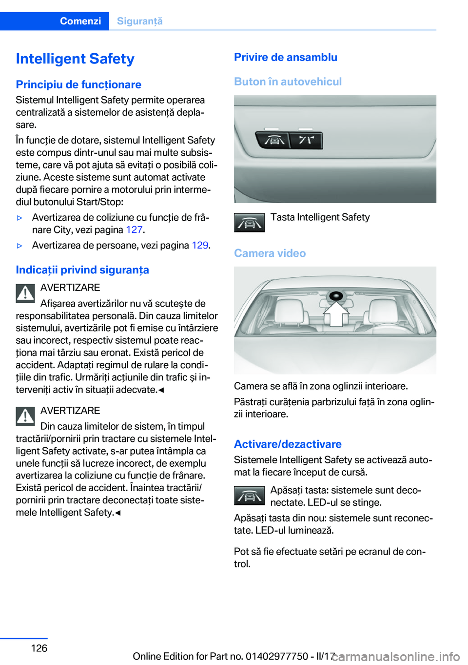 BMW 2 SERIES COUPE 2017  Ghiduri De Utilizare (in Romanian) �I�n�t�e�l�l�i�g�e�n�t��S�a�f�e�t�y�P�r�i�n�c�i�p�i�u��d�e��f�u�n�c�i�o�n�a�r�e
�S�i�s�t�e�m�u�l� �I�n�t�e�l�l�i�g�e�n�t� �S�a�f�e�t�y� �p�e�r�m�i�t�e� �o�p�e�r�a�r�e�a
�c�e�n�t�r�a�l�i�z�a�t�