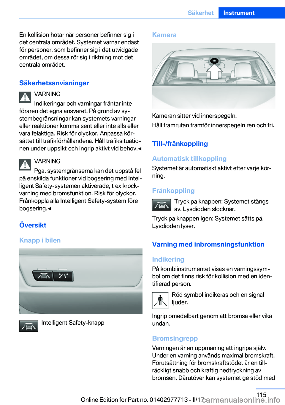BMW 2 SERIES COUPE 2017  InstruktionsbÖcker (in Swedish) �E�n� �k�o�l�l�i�s�i�o�n� �h�o�t�a�r� �n�ä�r� �p�e�r�s�o�n�e�r� �b�e�f�i�n�n�e�r� �s�i�g� �i
�d�e�t� �c�e�n�t�r�a�l�a� �o�m�r�å�d�e�t�.� �S�y�s�t�e�m�e�t� �v�a�r�n�a�r� �e�n�d�a�s�t
�f�