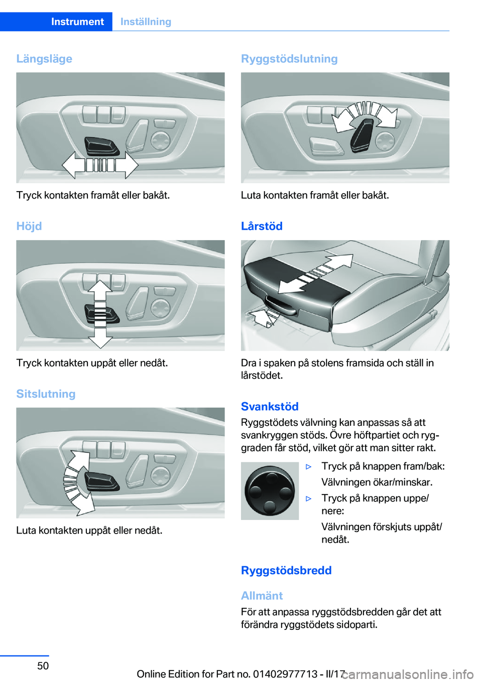 BMW 2 SERIES COUPE 2017  InstruktionsbÖcker (in Swedish) �L�ä�n�g�s�l�ä�g�e
�T�r�y�c�k� �k�o�n�t�a�k�t�e�n� �f�r�a�m�å�t� �e�l�l�e�r� �b�a�k�å�t�.
�H�