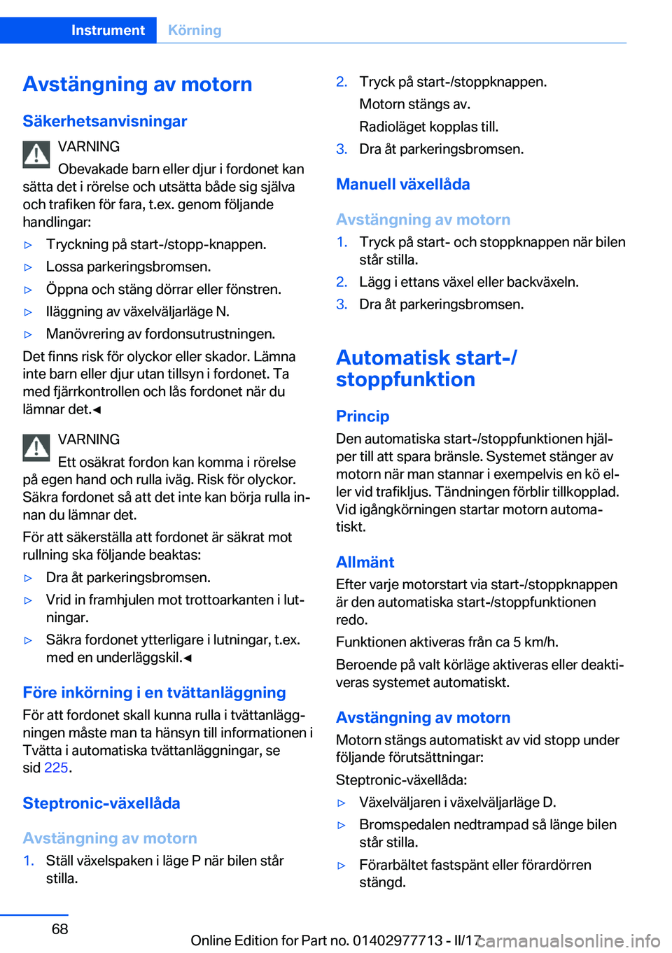 BMW 2 SERIES COUPE 2017  InstruktionsbÖcker (in Swedish) �A�v�s�t�ä�n�g�n�i�n�g��a�v��m�o�t�o�r�n
�S�ä�k�e�r�h�e�t�s�a�n�v�i�s�n�i�n�g�a�r �V�A�R�N�I�N�G
�O�b�e�v�a�k�a�d�e� �b�a�r�n� �e�l�l�e�r� �d�j�u�r� �i� �f�o�r�d�o�n�e�t� �k�a�n
�s�ä�t�t�a� �d�e�