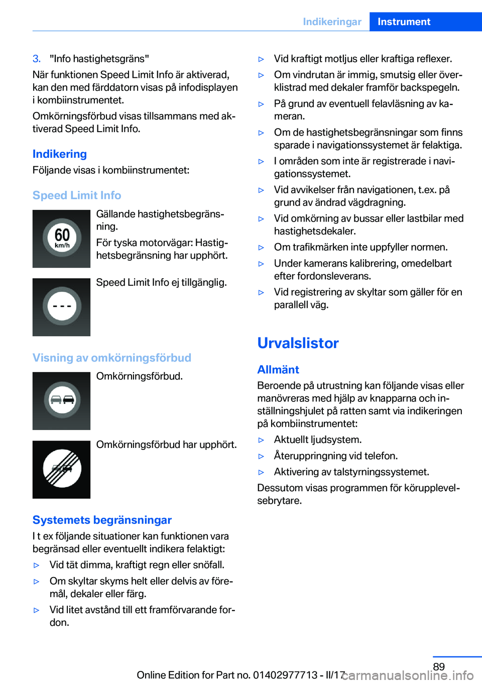 BMW 2 SERIES COUPE 2017  InstruktionsbÖcker (in Swedish) �3�.�"�I�n�f�o� �h�a�s�t�i�g�h�e�t�s�g�r�ä�n�s�"
�N�ä�r� �f�u�n�k�t�i�o�n�e�n� �S�p�e�e�d� �L�i�m�i�t� �I�n�f�o� �ä�r� �a�k�t�i�v�e�r�a�d�,�k�a�n� �d�e�n� �m�e�d� �f�ä�r�d�d�a�t�o�r�n� �v�